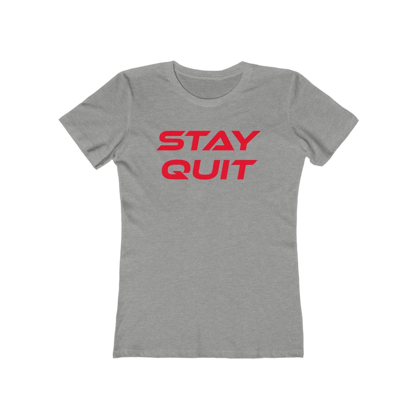 Stay Quit - The Boyfriend Tee for Women