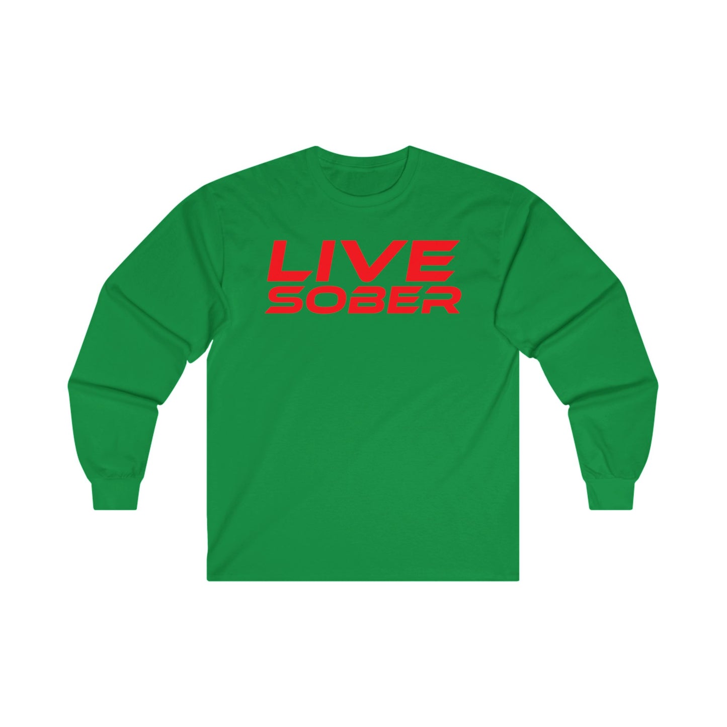 Live Sober - Unisex Ultra Cotton Long Sleeve Tee