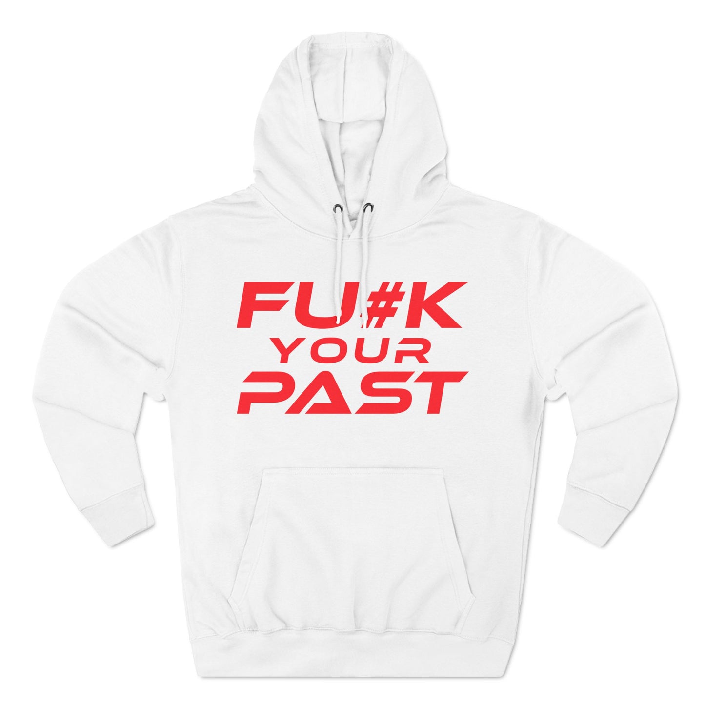 Fu#k Your Past - Three-Panel Fleece Hoodie