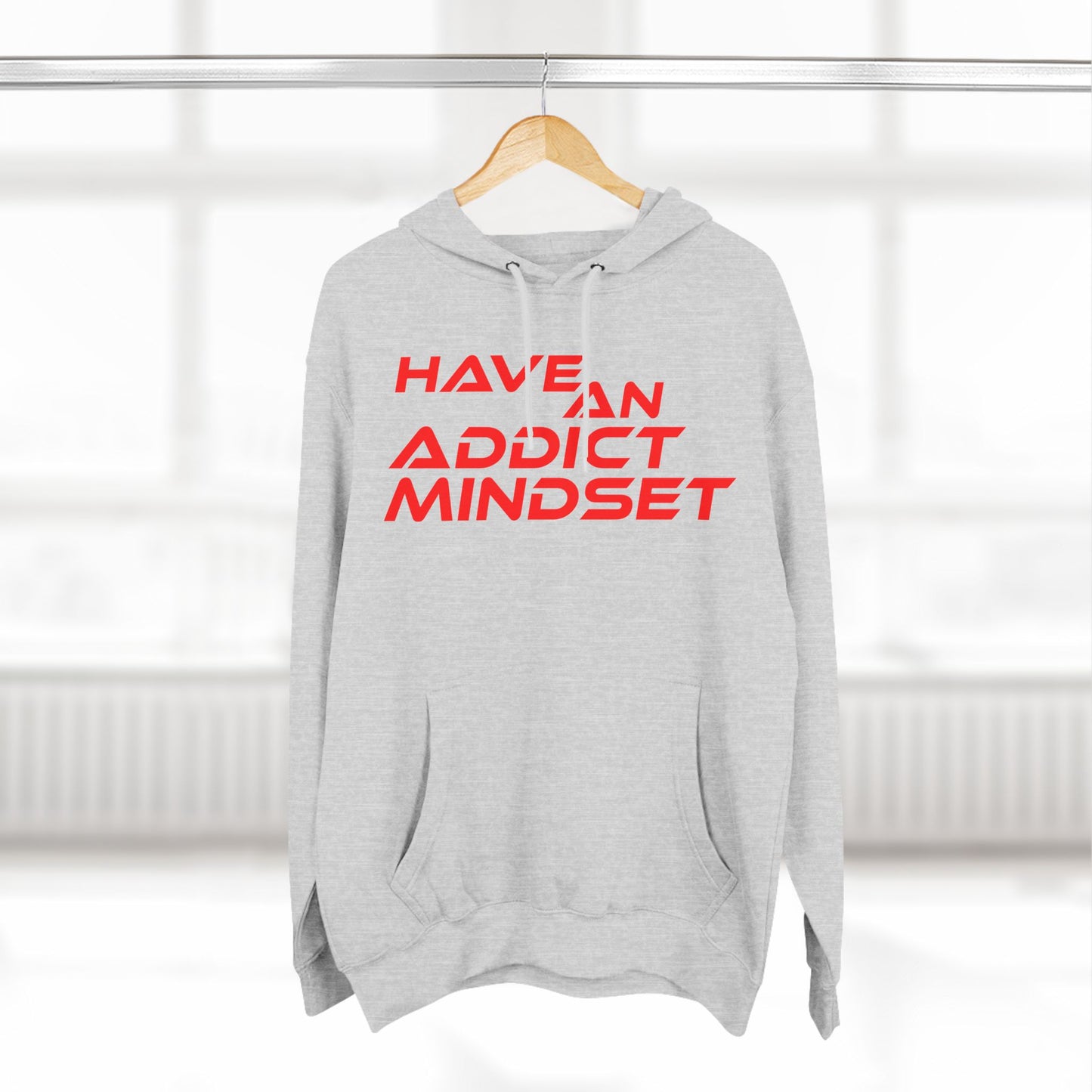 Have An Addict Mindset - Three-Panel Fleece Hoodie Motivational