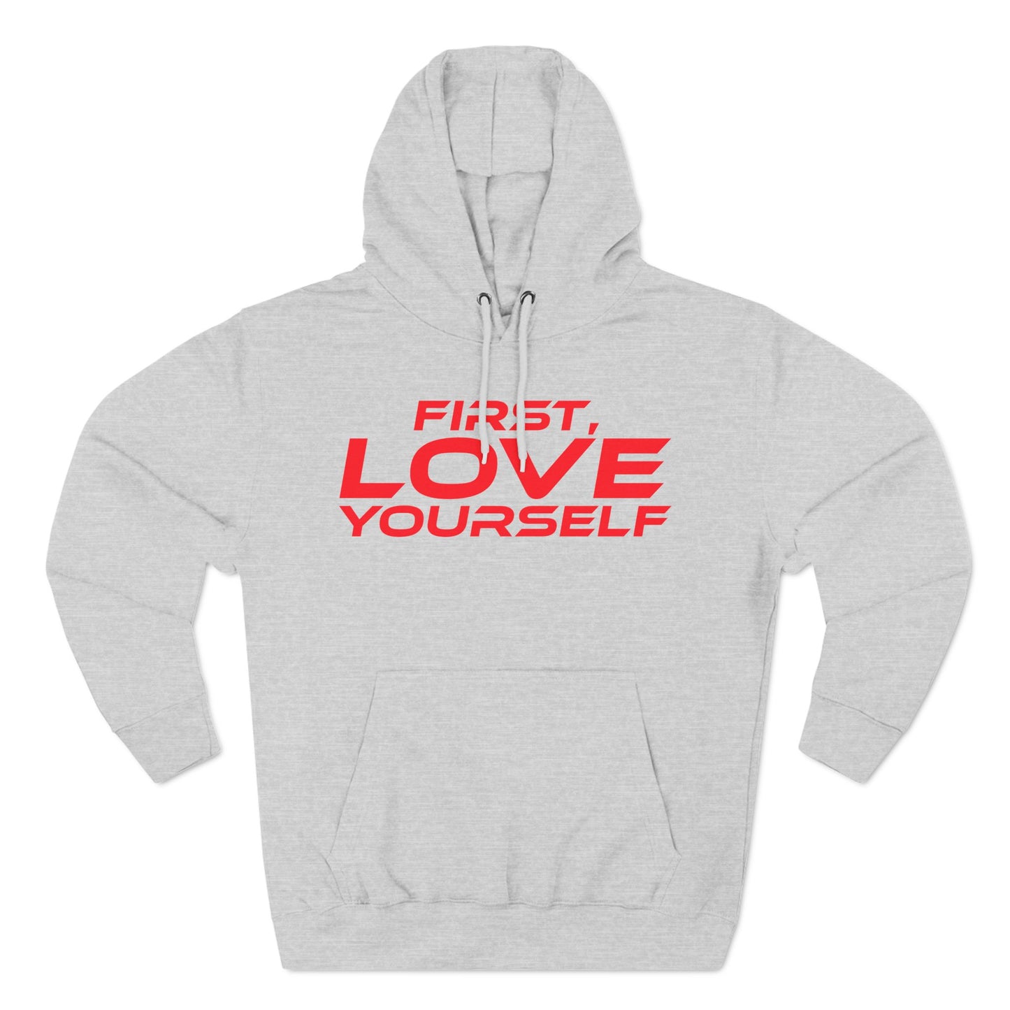 First, Love Yourself - Fleece Hoodie - Cozy Motivational Sweatshirt