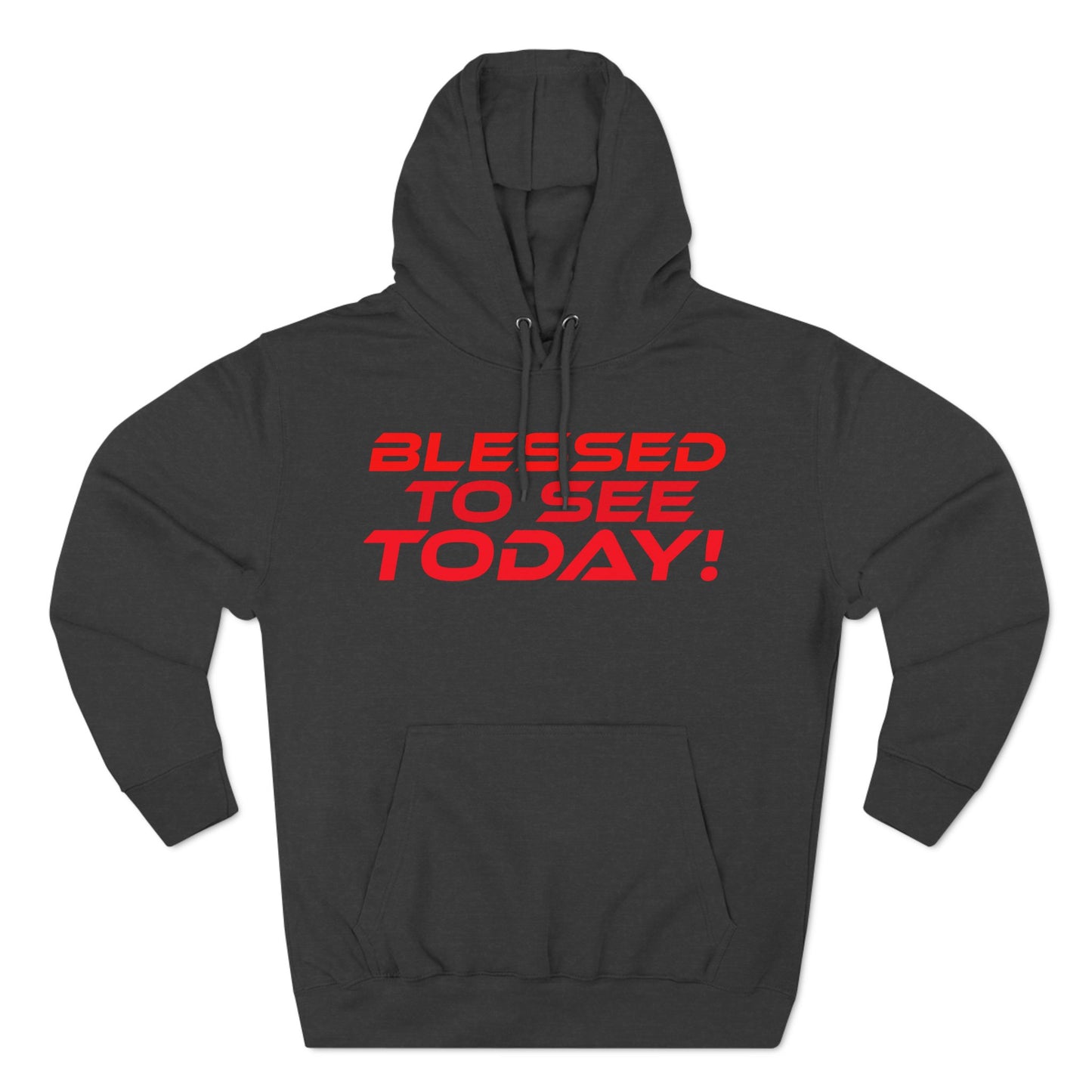 Blessed to See Today Hoodie - Inspirational Fleece Hoodie for Comfort and Style