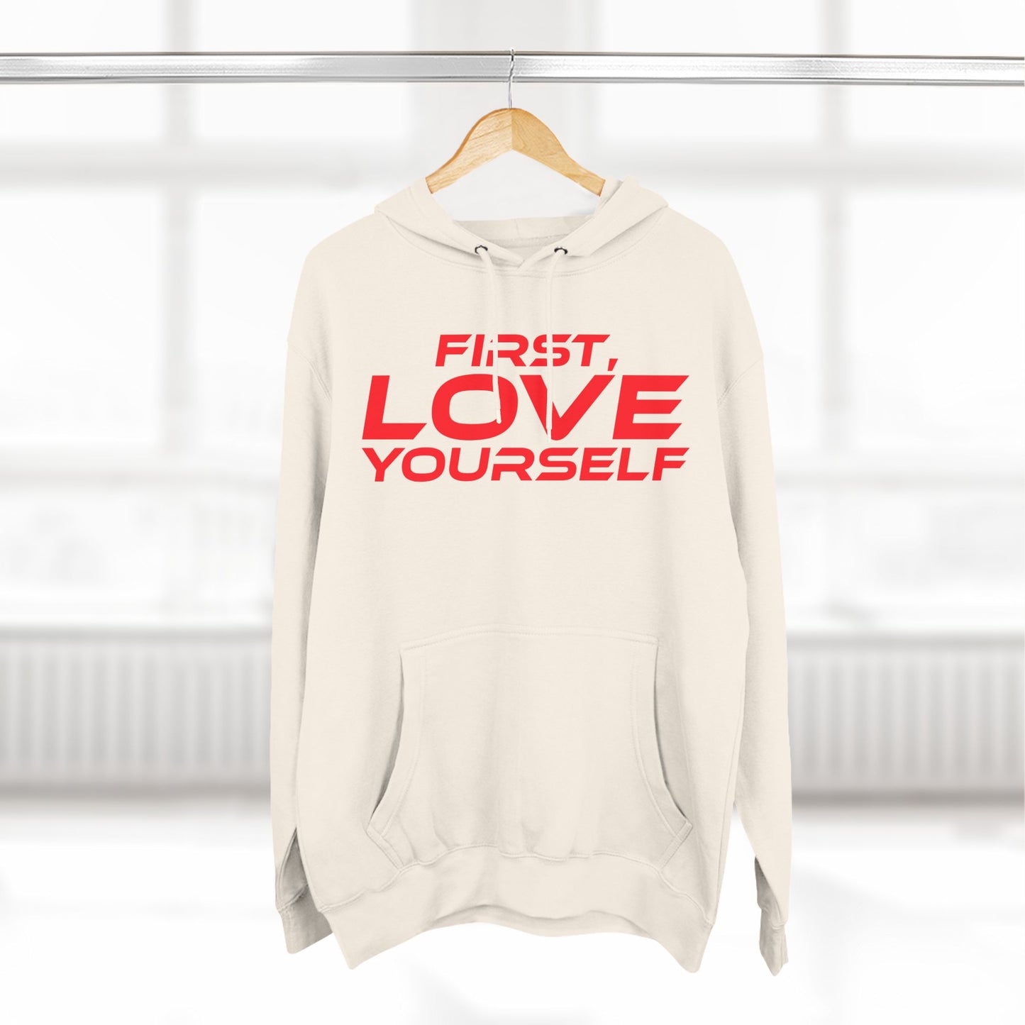 First, Love Yourself - Fleece Hoodie - Cozy Motivational Sweatshirt