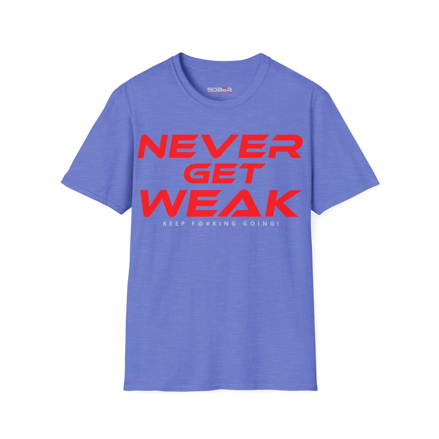 Never Get Weak - Unisex Softstyle T-Shirt