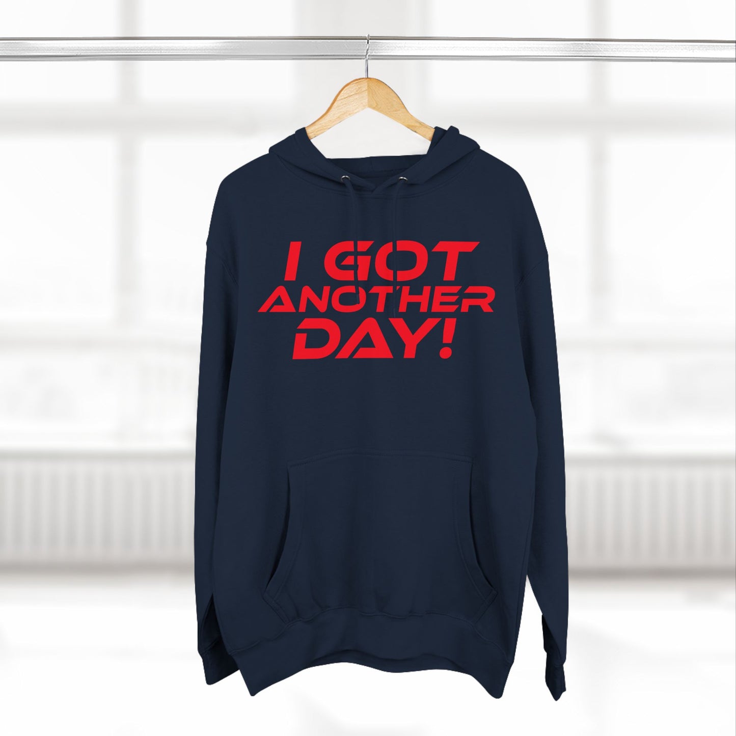 I Got Another Day - Three-Panel Fleece Hoodie