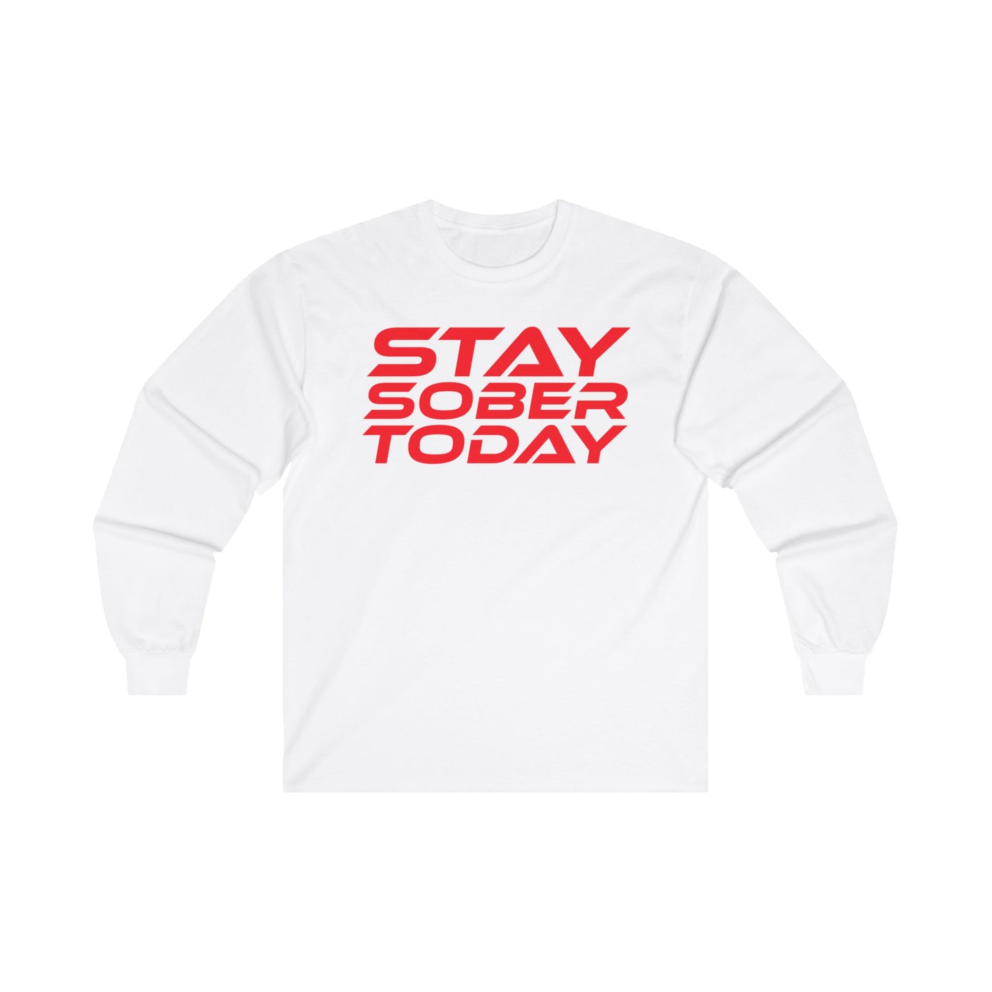 Stay Sober Today - Long Sleeve Tee - Unisex Ultra Cotton Shirt for Recovery Support