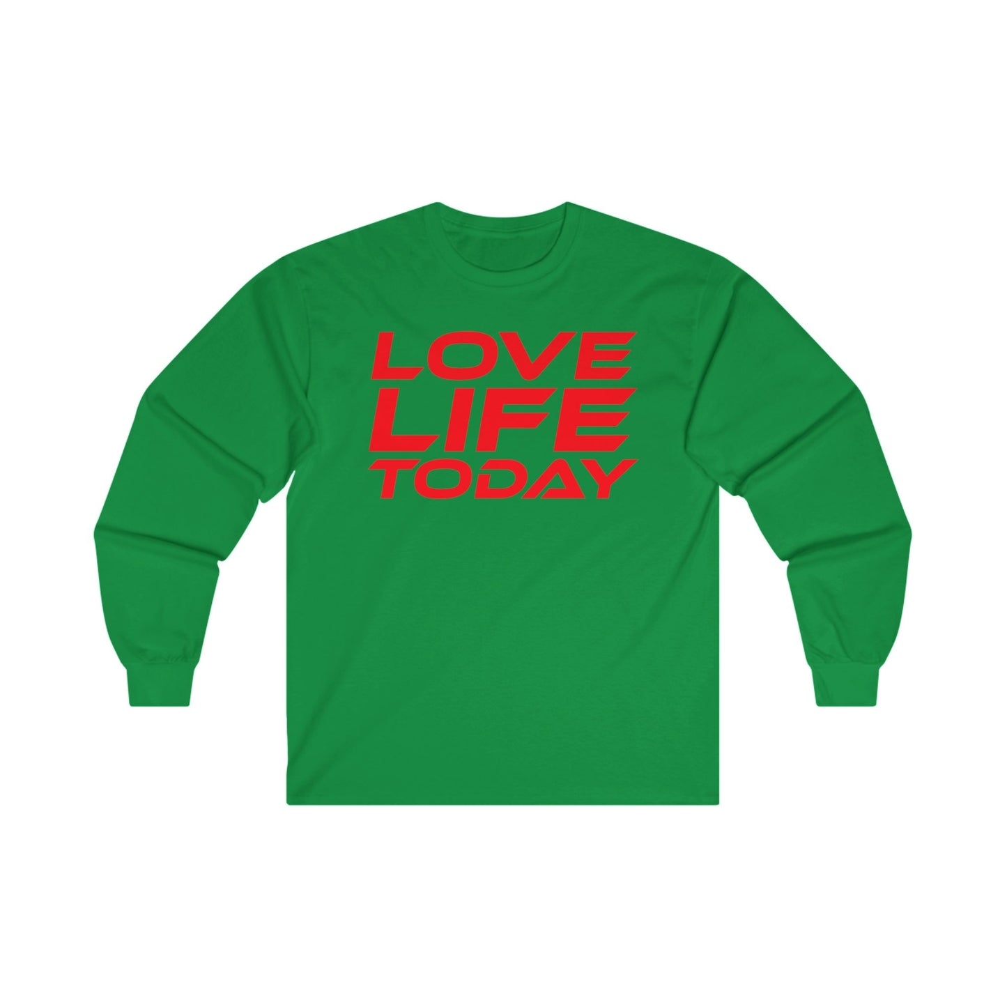 Love Life Today - Unisex Long Sleeve Tee - Positive Vibe Shirt