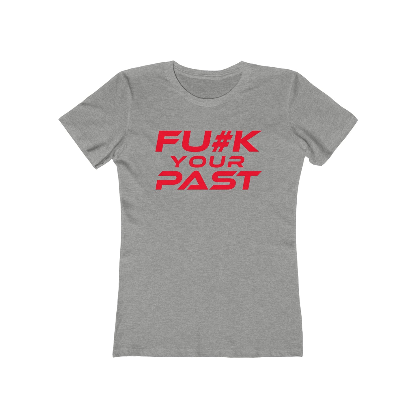 Fu#k Your Past - The Boyfriend Tee for Women