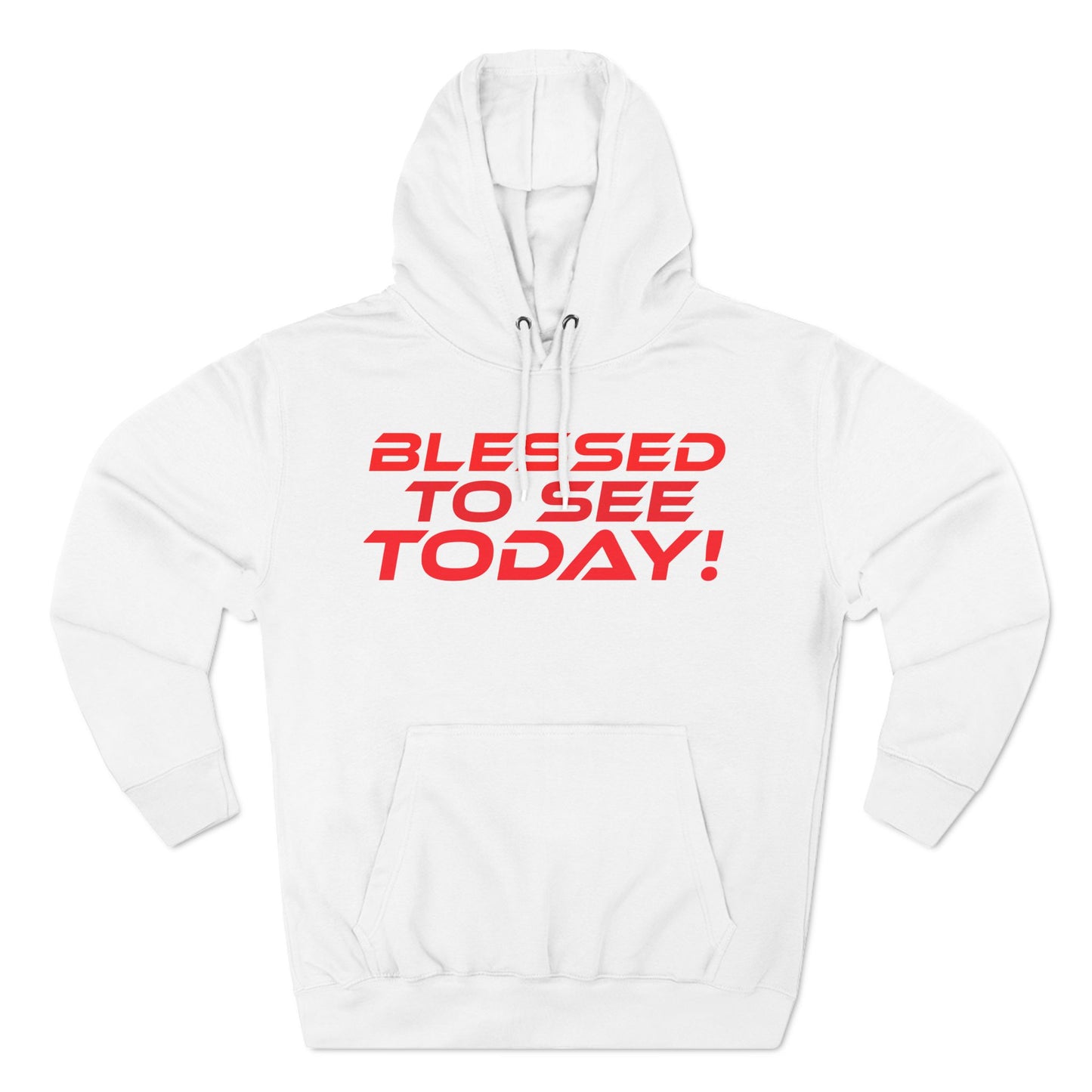 Blessed to See Today Hoodie - Inspirational Fleece Hoodie for Comfort and Style