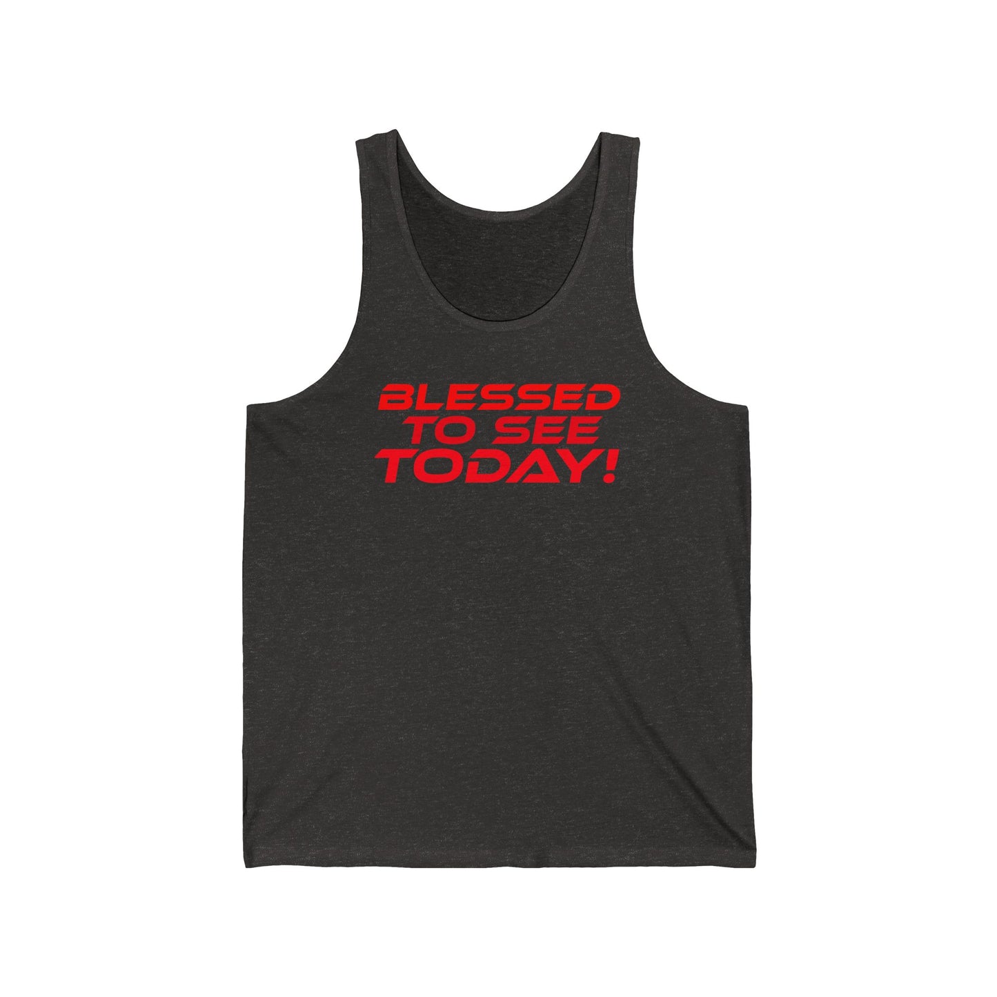 Blessed to See Today - Unisex Jersey Tank - Motivational Graphic Tee for Positive Vibes