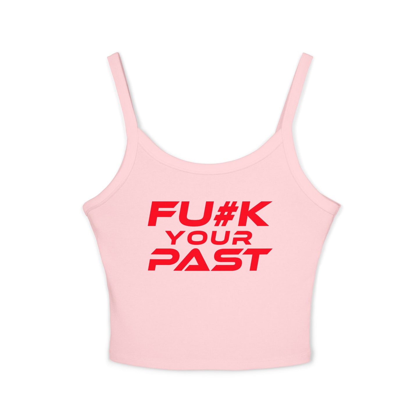 Fu#k Your Past - Sassy Women's Spaghetti Strap Tank Top