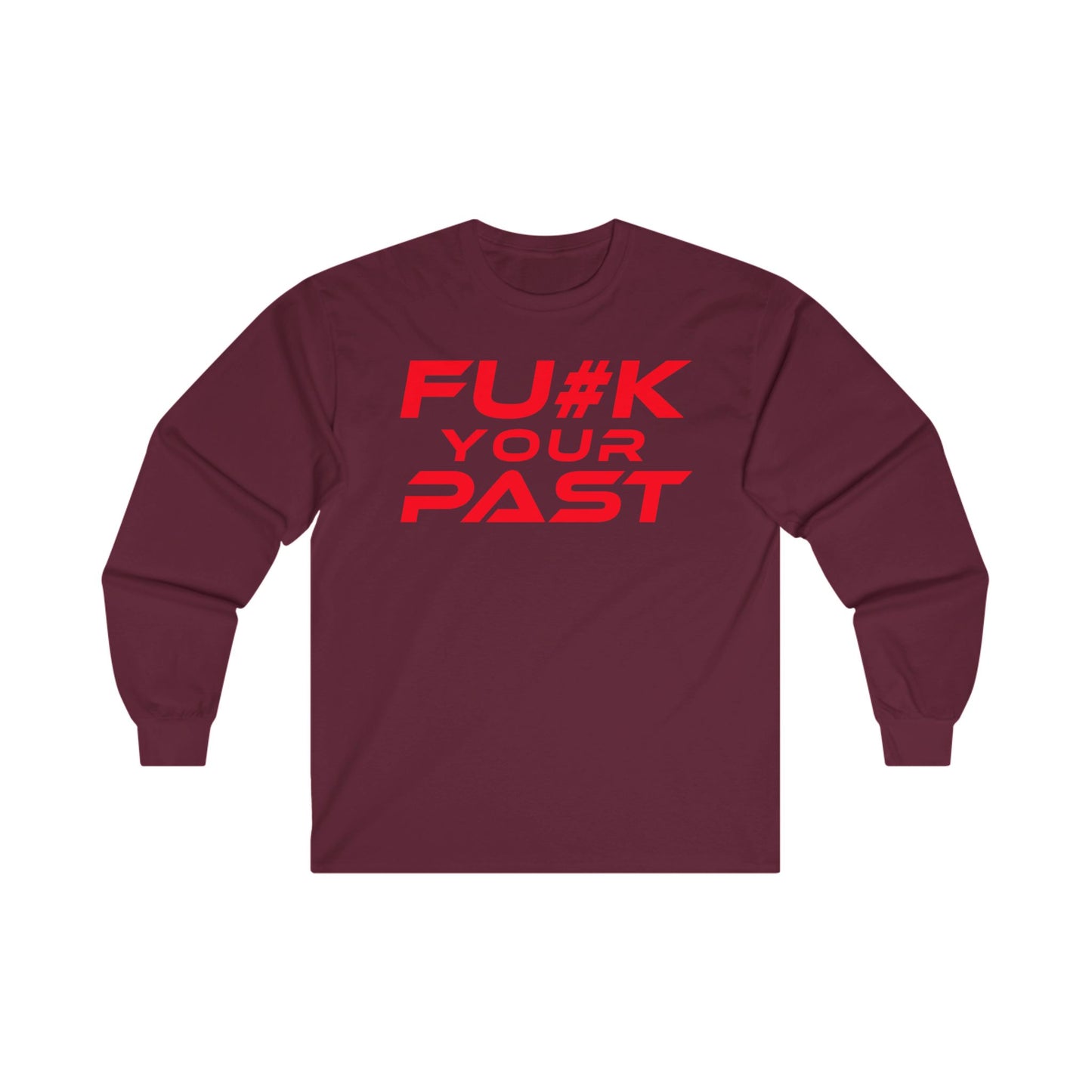 F#K Your Past - Unisex Long Sleeve Tee - Motivational