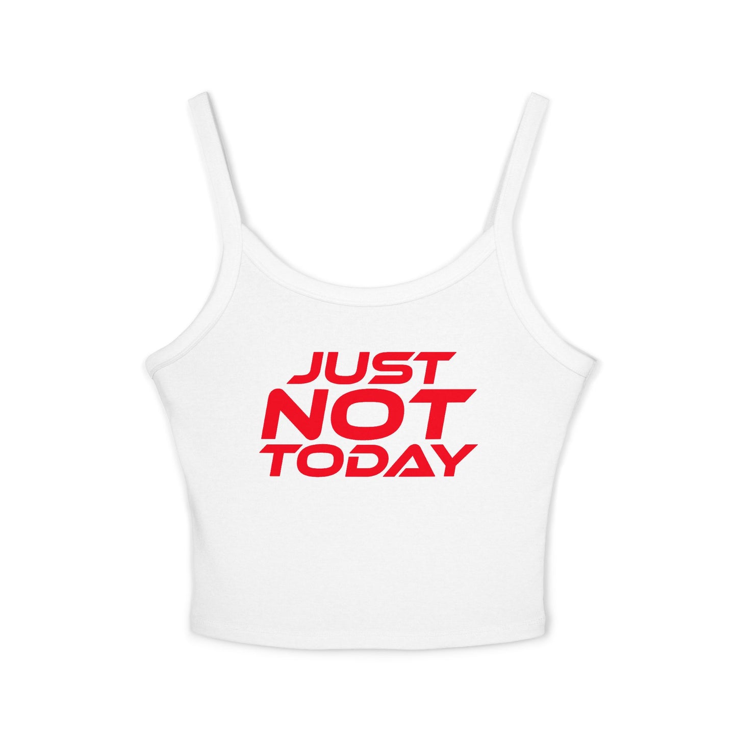 Just Not Today - Women's Spaghetti Strap Tank Top - Casual Summer Wear