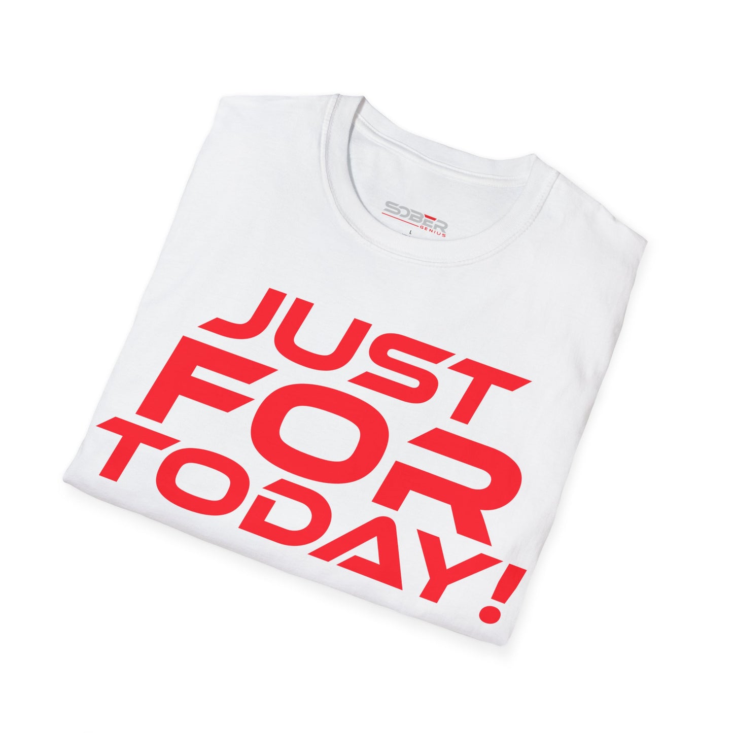 Just For Today - Unisex Softstyle T-Shirt