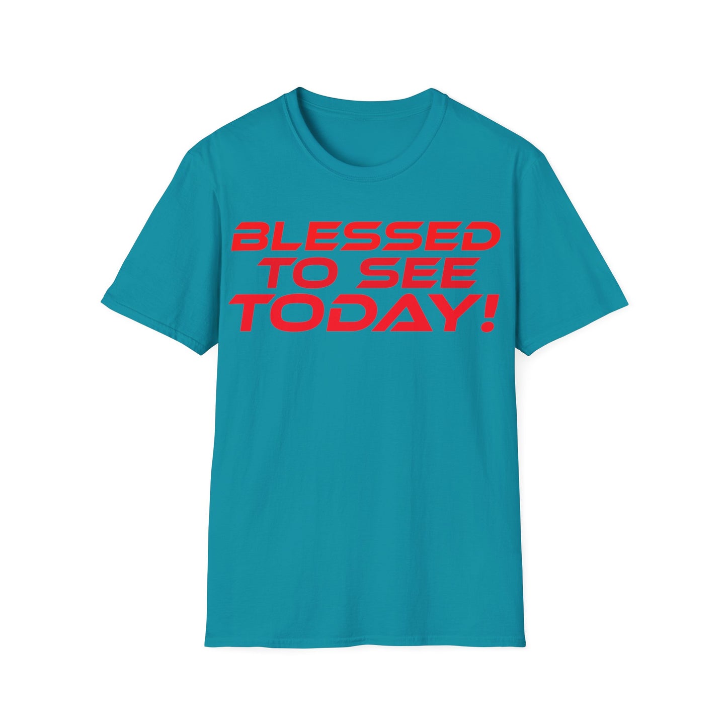 Blessed to See Today - Unisex Softstyle T-Shirt - Inspirational Casual Wear