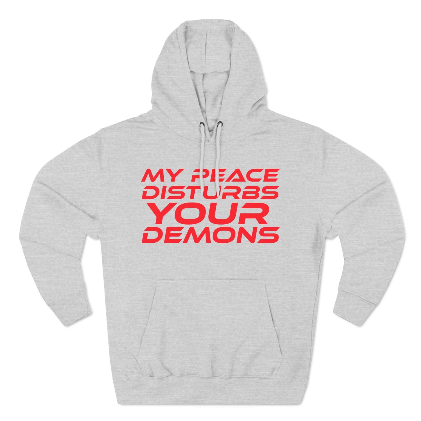 My Peace Disturbs Your Demons - Three-Panel Fleece Hoodie