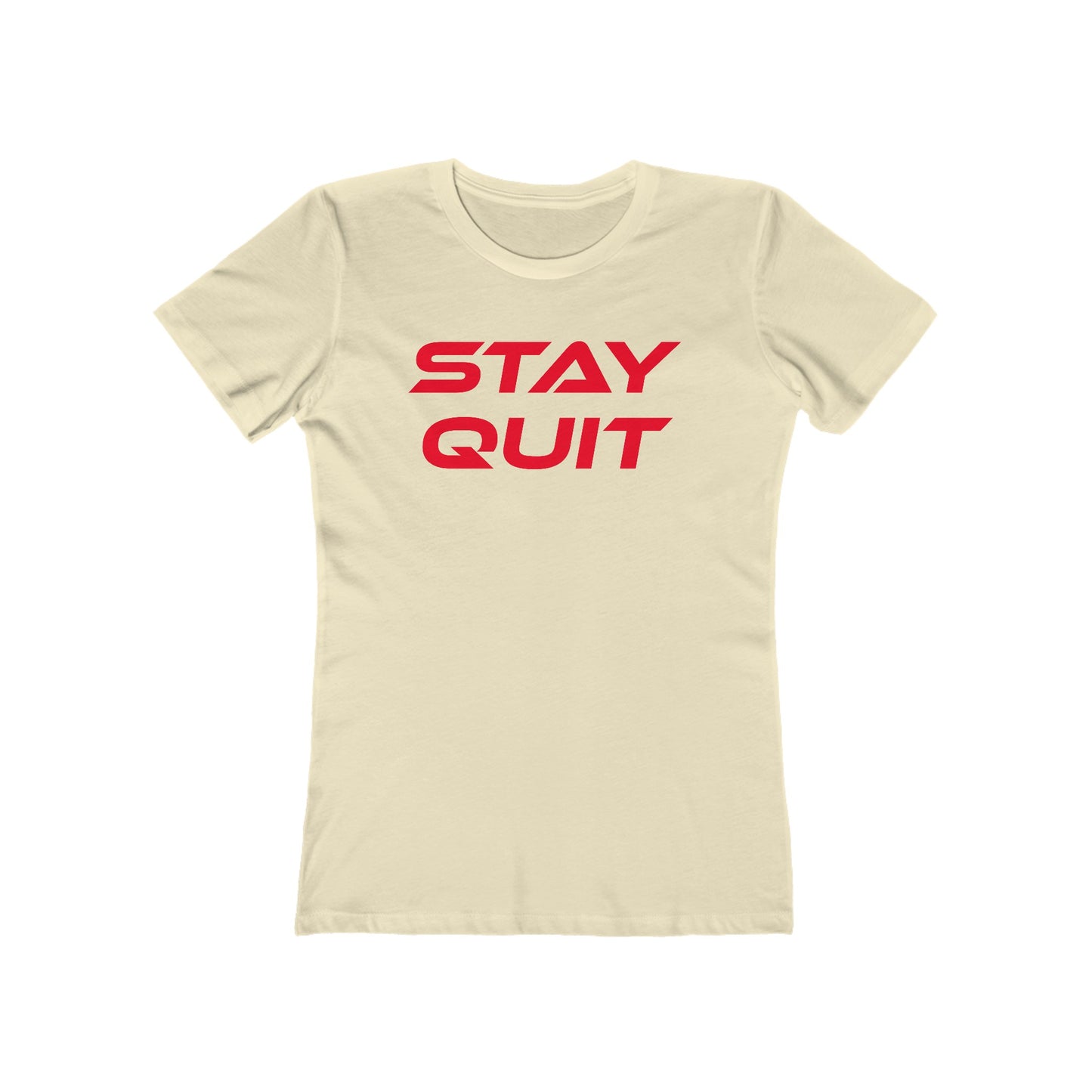 Stay Quit - The Boyfriend Tee for Women