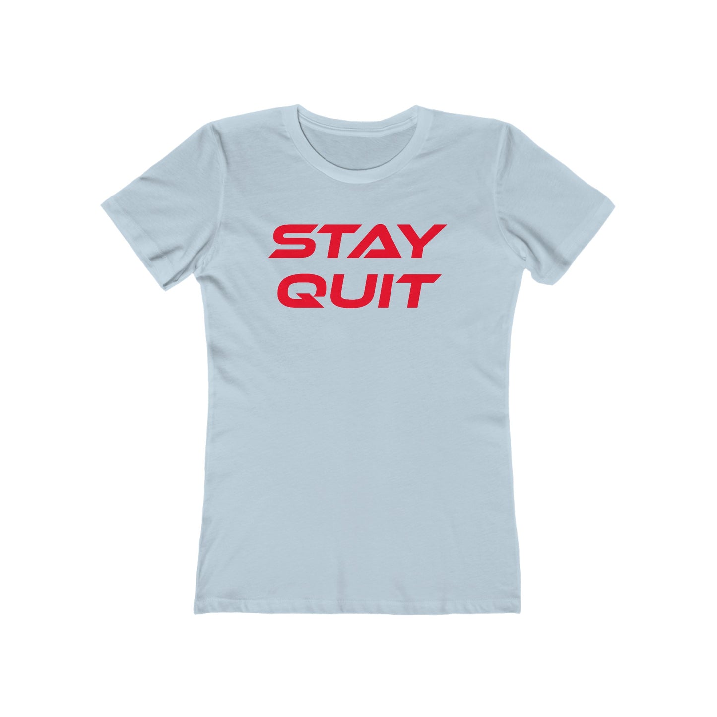 Stay Quit - The Boyfriend Tee for Women