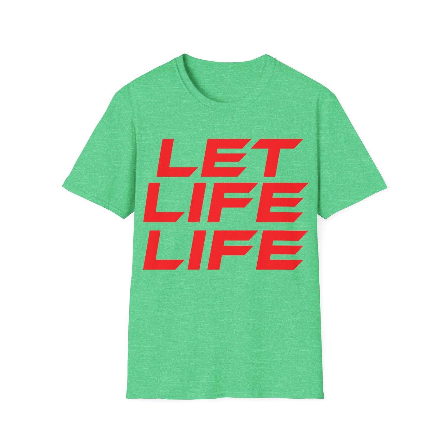 Let Life Life - Unisex Softstyle T-Shirt