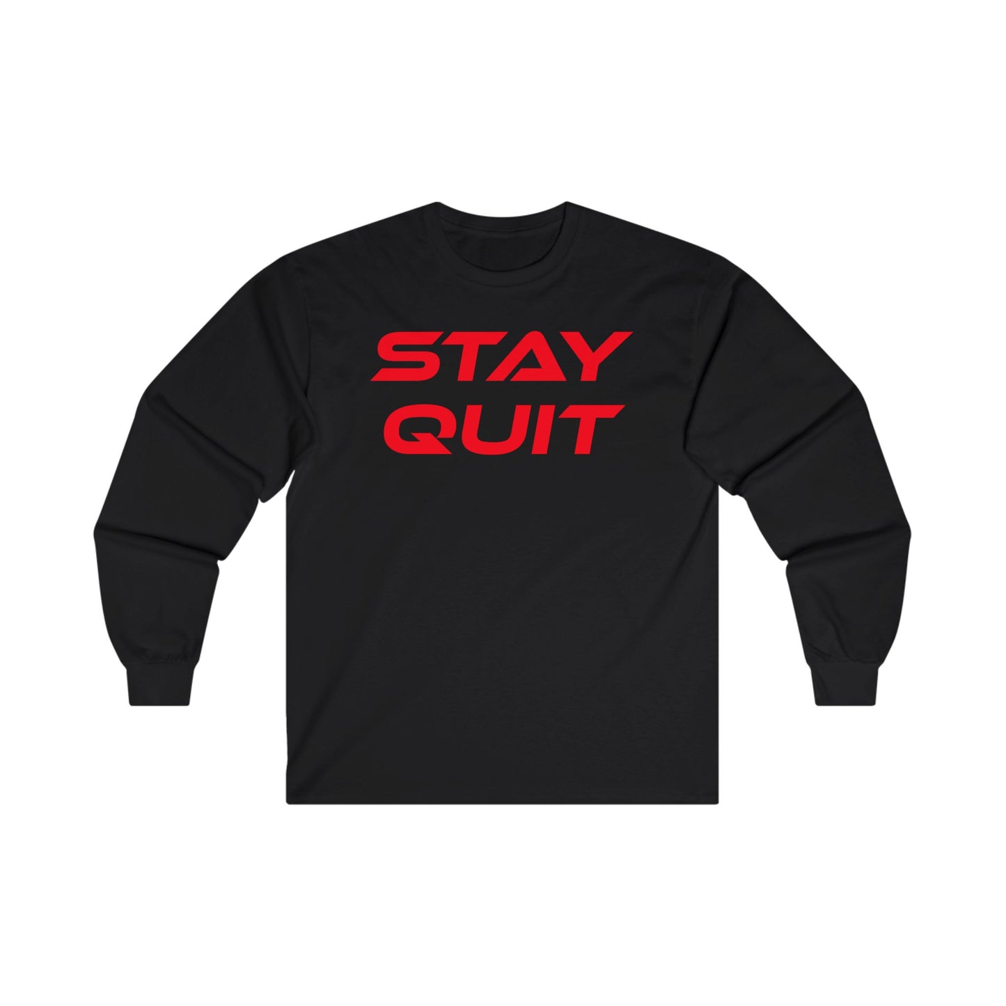 STAY QUIT - Unisex Ultra Cotton - Motivational Long Sleeve Tee