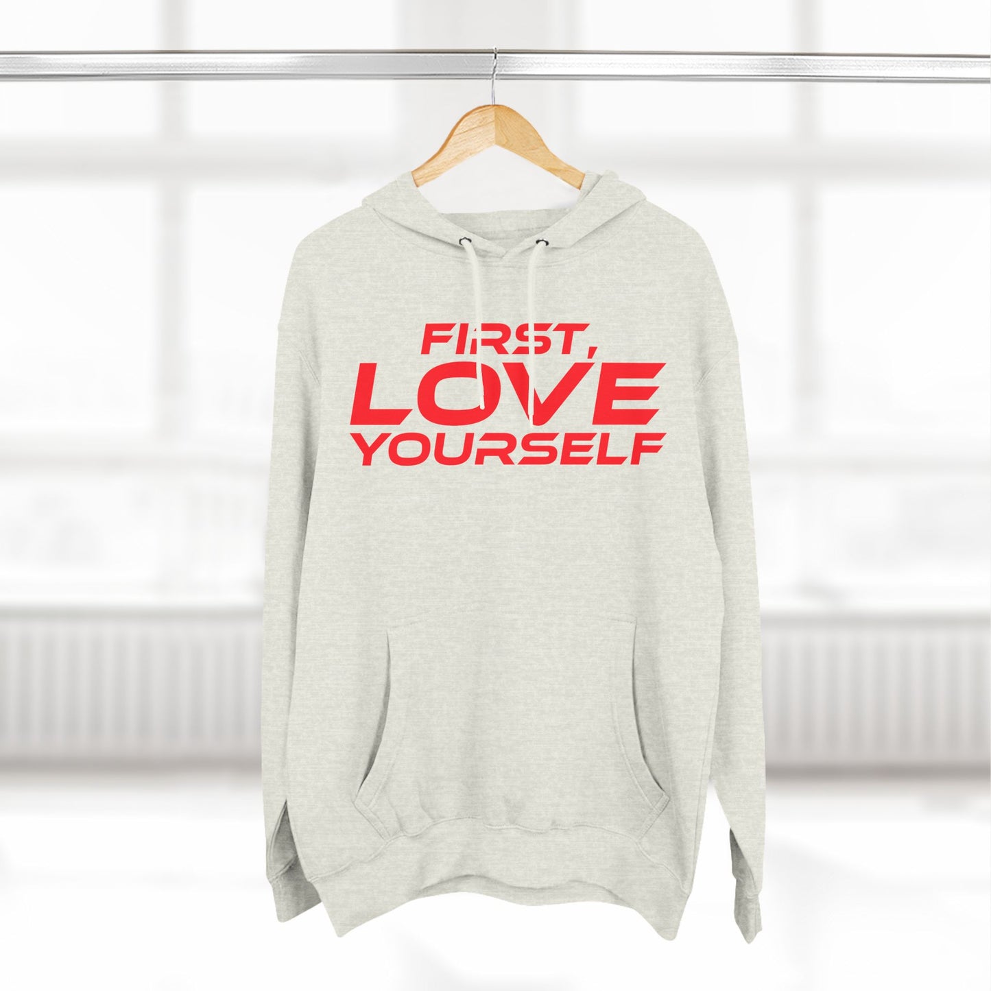 First, Love Yourself - Fleece Hoodie - Cozy Motivational Sweatshirt