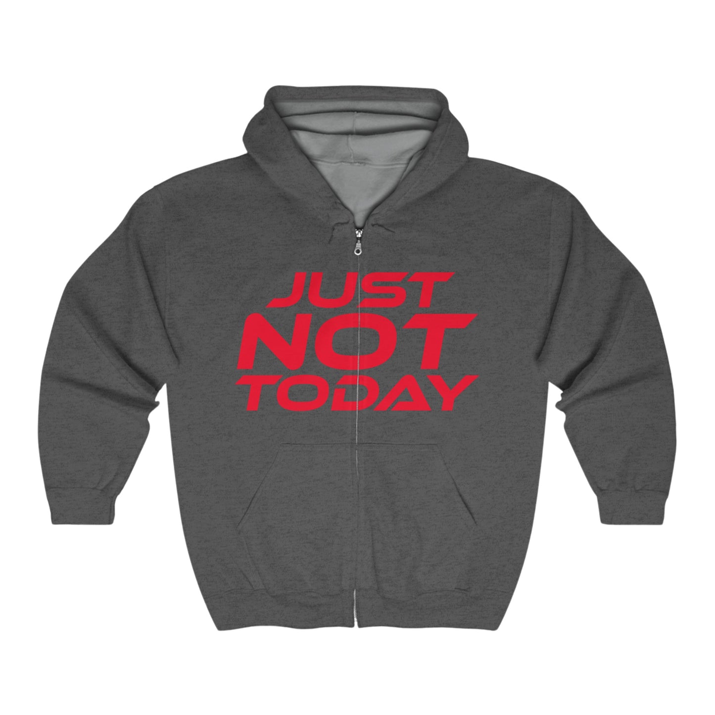 Just Not Today - Full Zip-Up Hoodie - "Just Not Today" Motivational