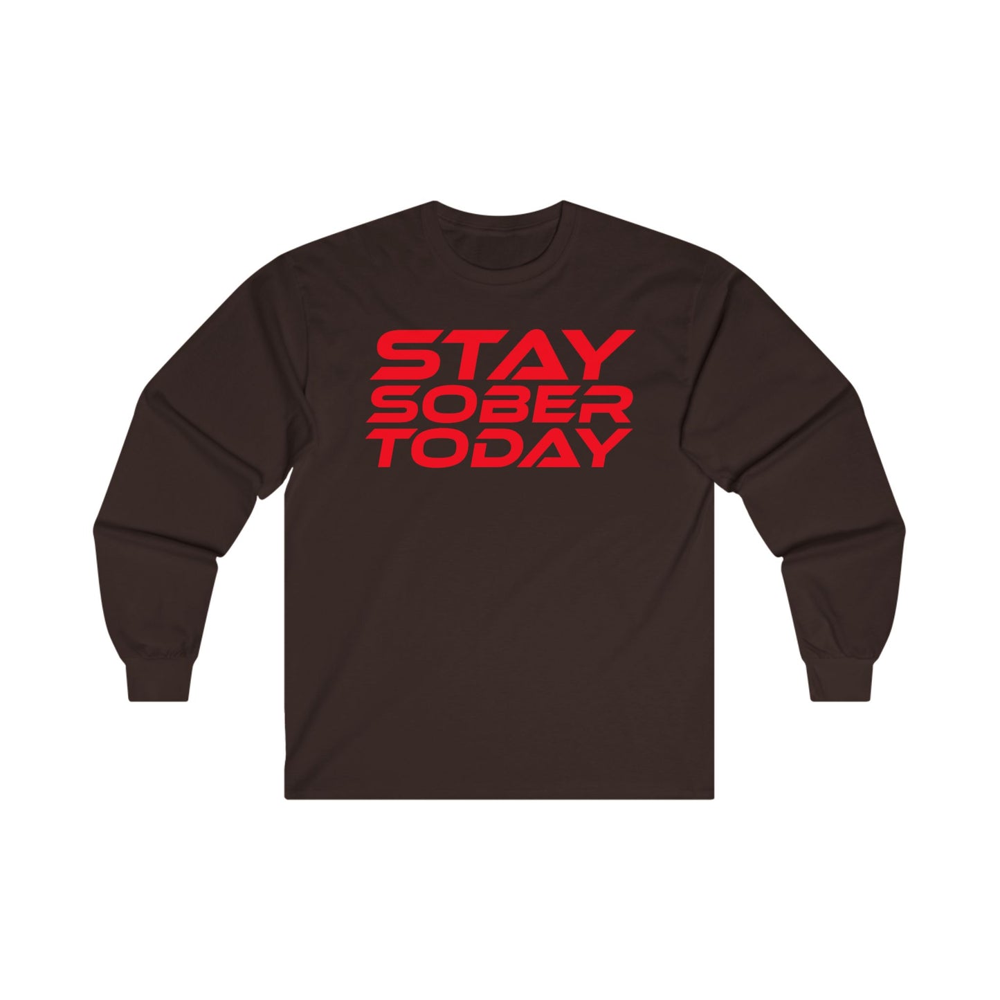 Stay Sober Today - Long Sleeve Tee - Unisex Ultra Cotton Shirt for Recovery Support