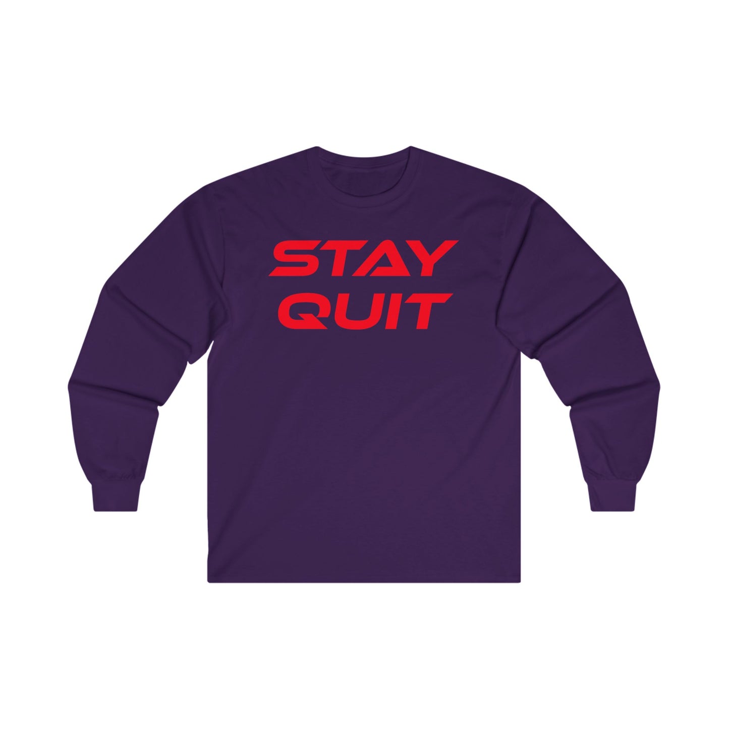 STAY QUIT - Unisex Ultra Cotton - Motivational Long Sleeve Tee