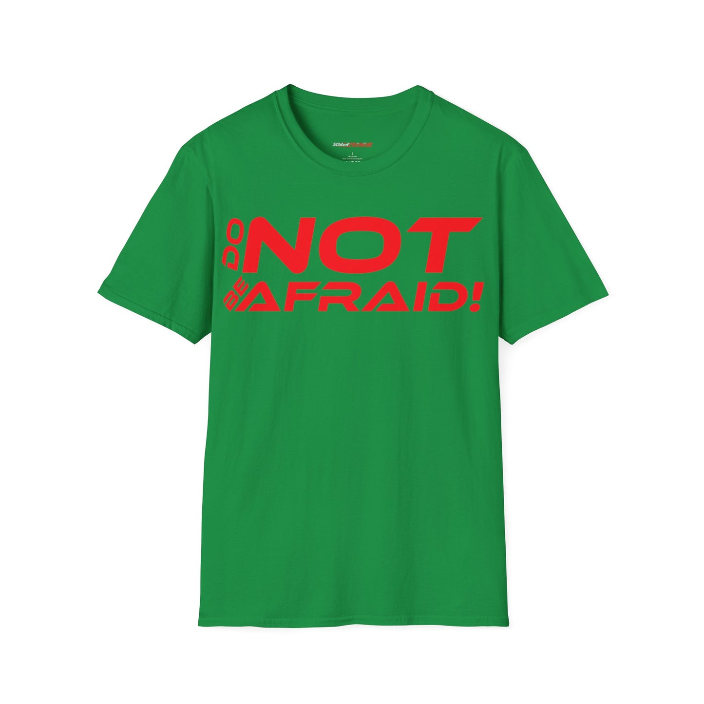 Do Not Be Afraid - Motivational Unisex Softstyle T-Shirt - 'Do NOT Be Afraid!'