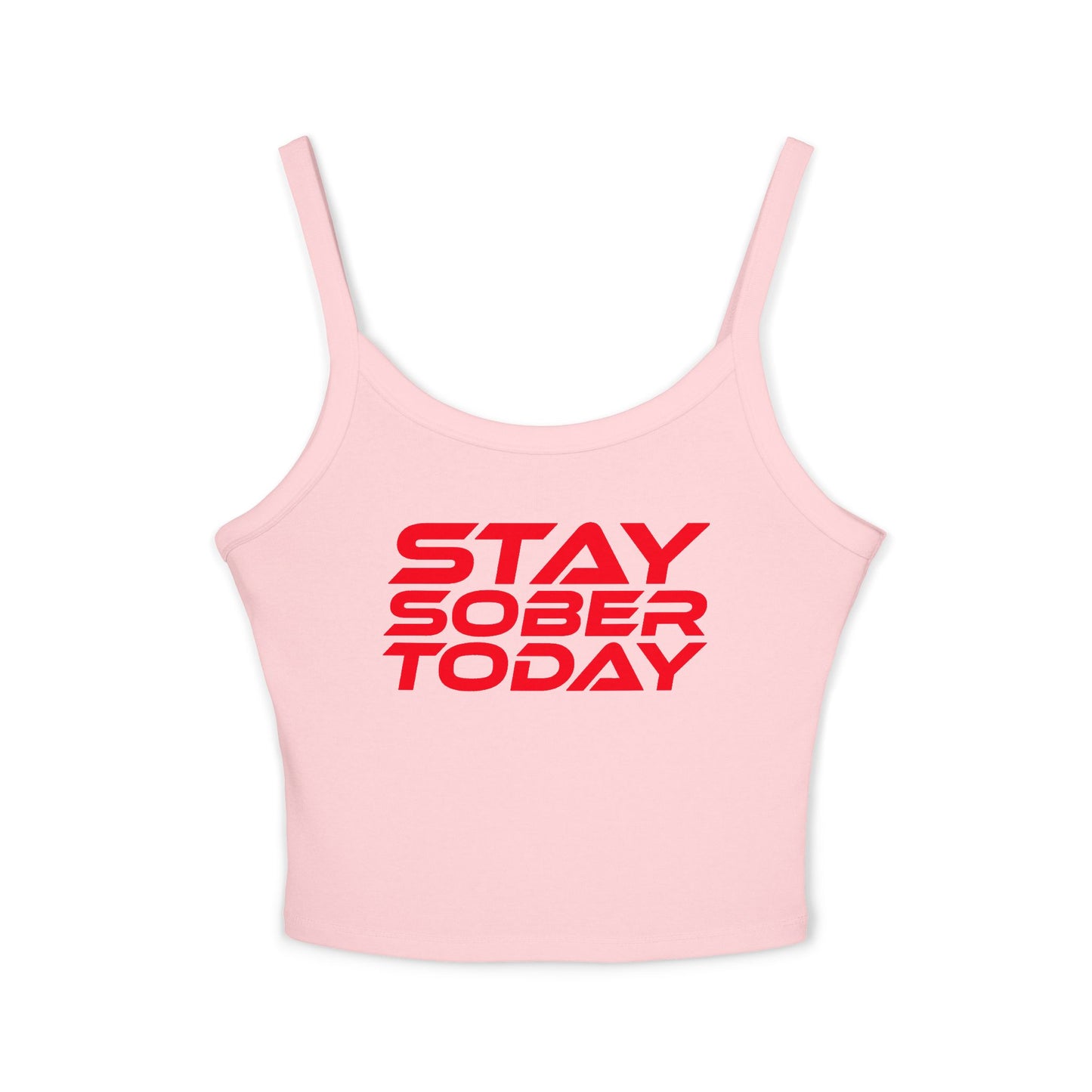 Stay Sober Today - Women's Spaghetti Strap Tank Top - Motivational Sleeveless Top