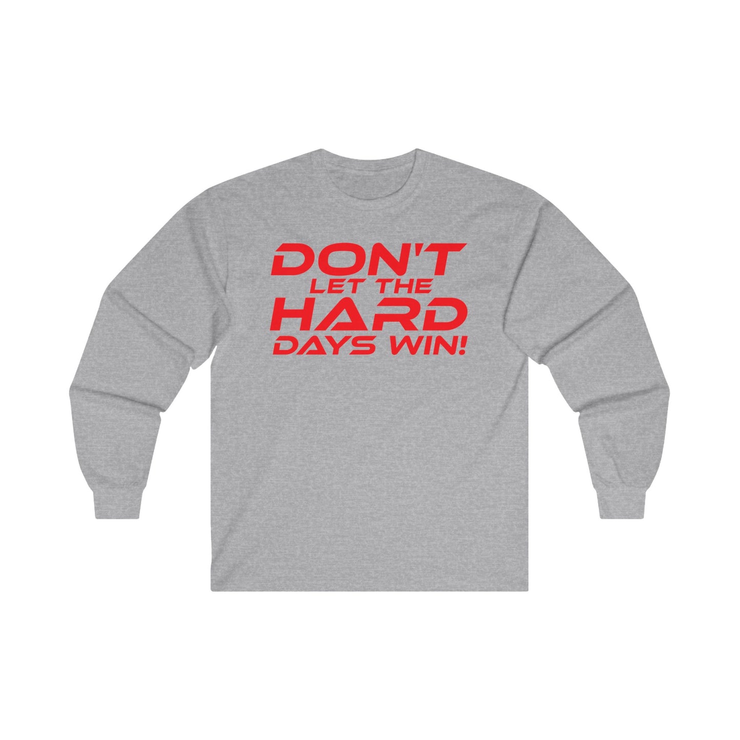 Don't Let the Hard Days Win! - Motivational Unisex Long Sleeve Tee