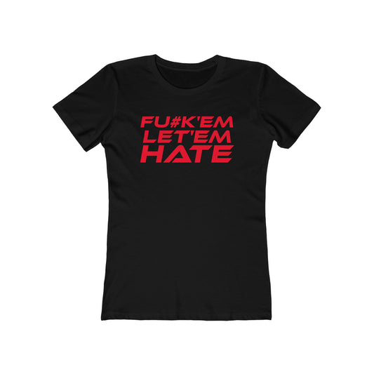 FU#K' Em, Let 'em Hate - Empowering Women’s Boyfriend Tee - "FU#K'EM, LET'EM HATE" Statement Shirt