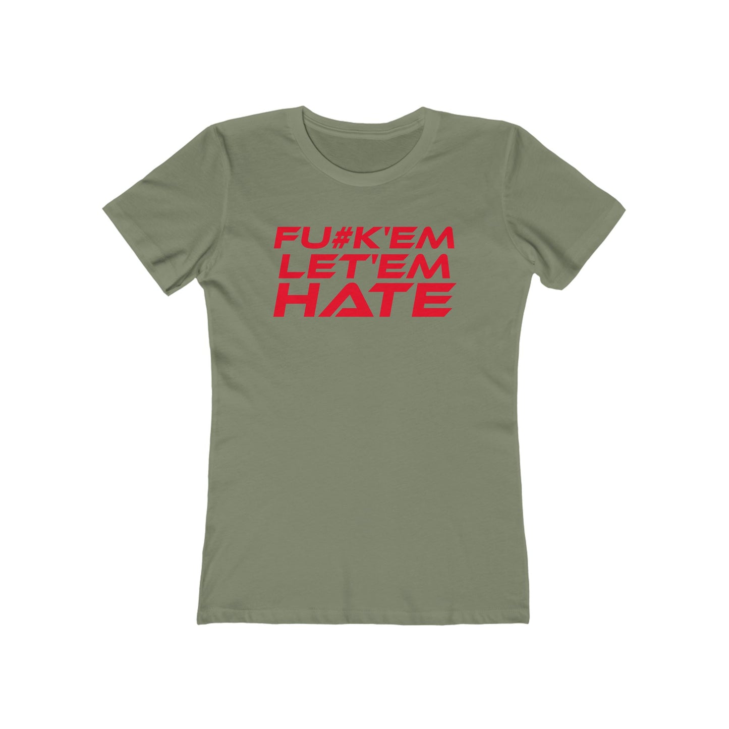 FU#K' Em, Let 'em Hate - Empowering Women’s Boyfriend Tee - "FU#K'EM, LET'EM HATE" Statement Shirt