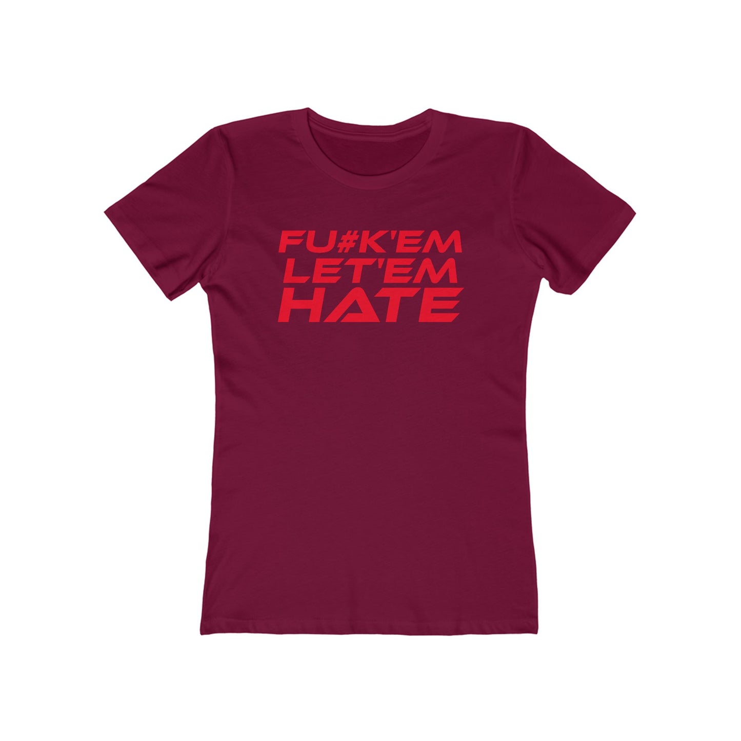 FU#K' Em, Let 'em Hate - Empowering Women’s Boyfriend Tee - "FU#K'EM, LET'EM HATE" Statement Shirt