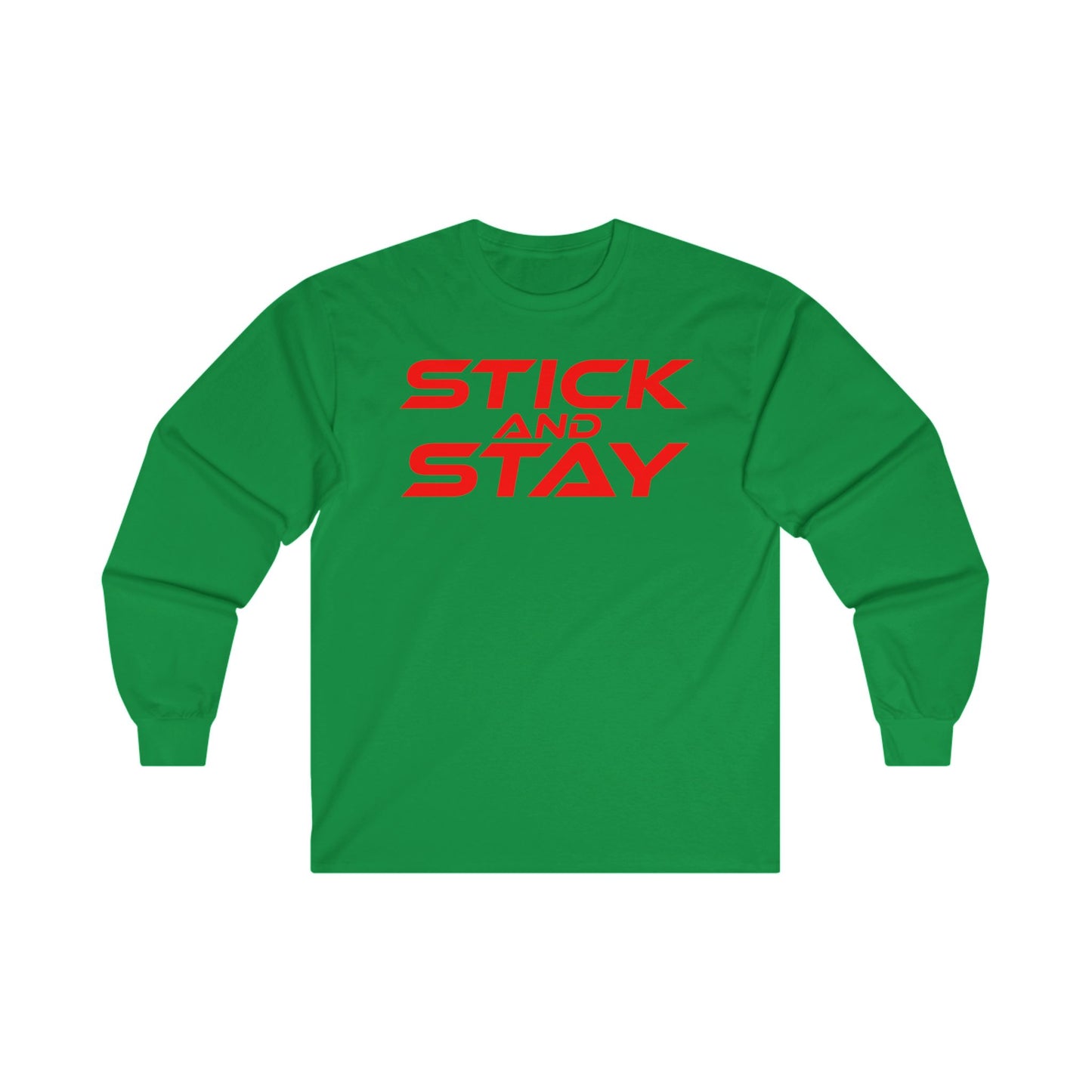 Stick and Stay - Motivational Unisex Long Sleeve Tee