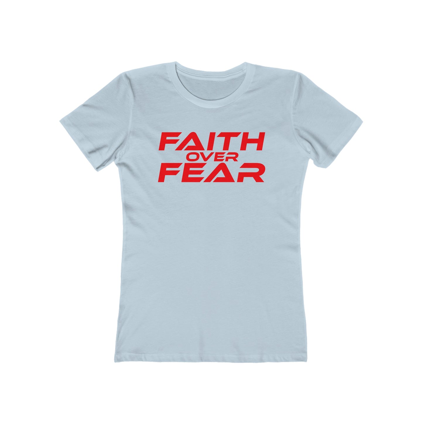 Faith Over Fear - The Boyfriend Tee for Women