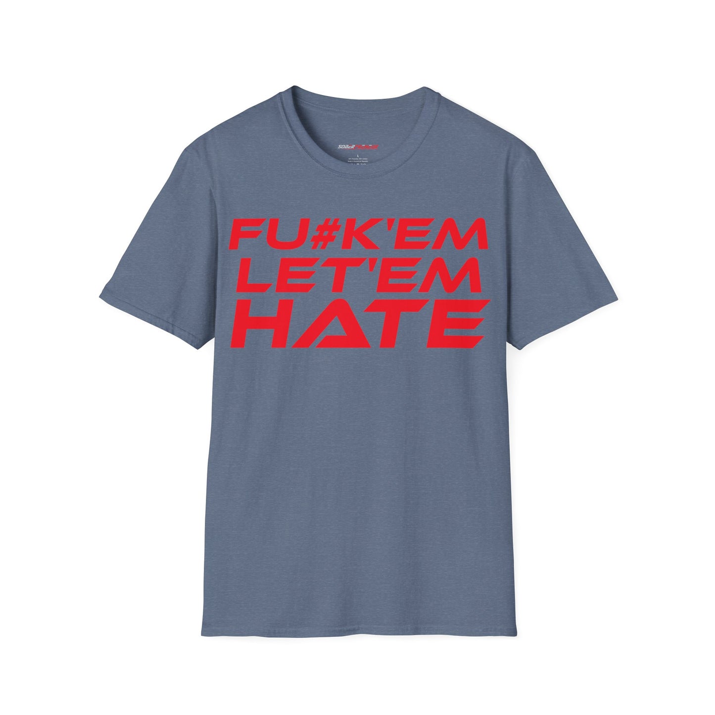 FU#K' Em, Let 'em Hate - Unisex Softstyle Graphic T-Shirt - 'FU#K' Em, Let 'em Hate' Statement Tee for Bold Individuals