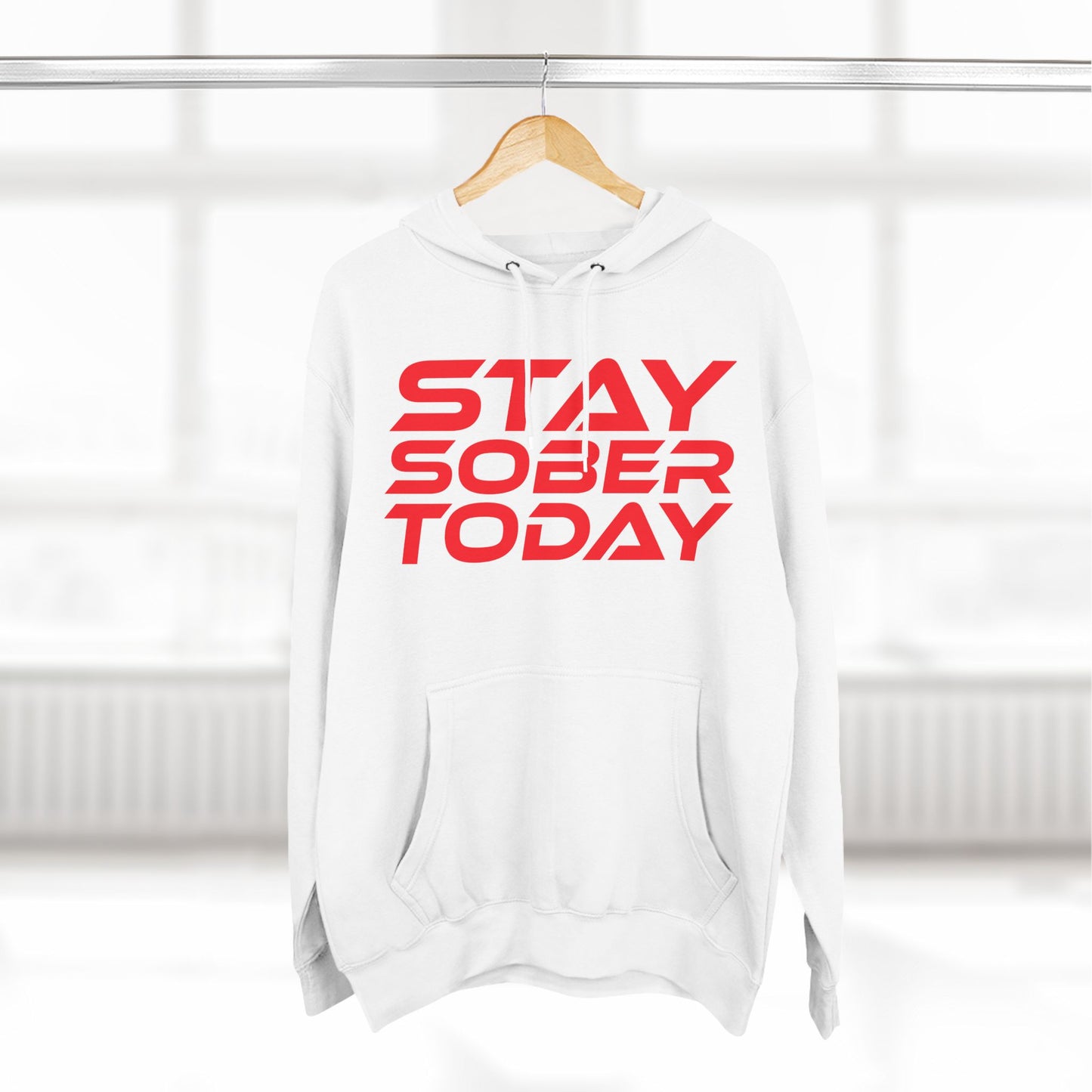 Stay Sober Today - Three-Panel Fleece Hoodie