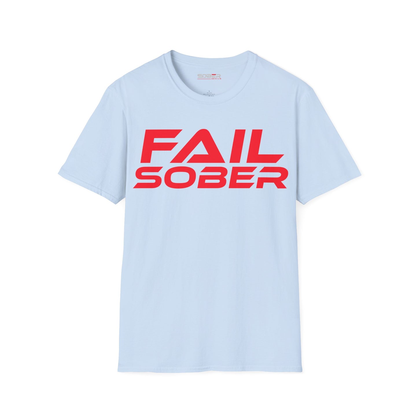 Fail Sober - Unisex Softstyle T-Shirt