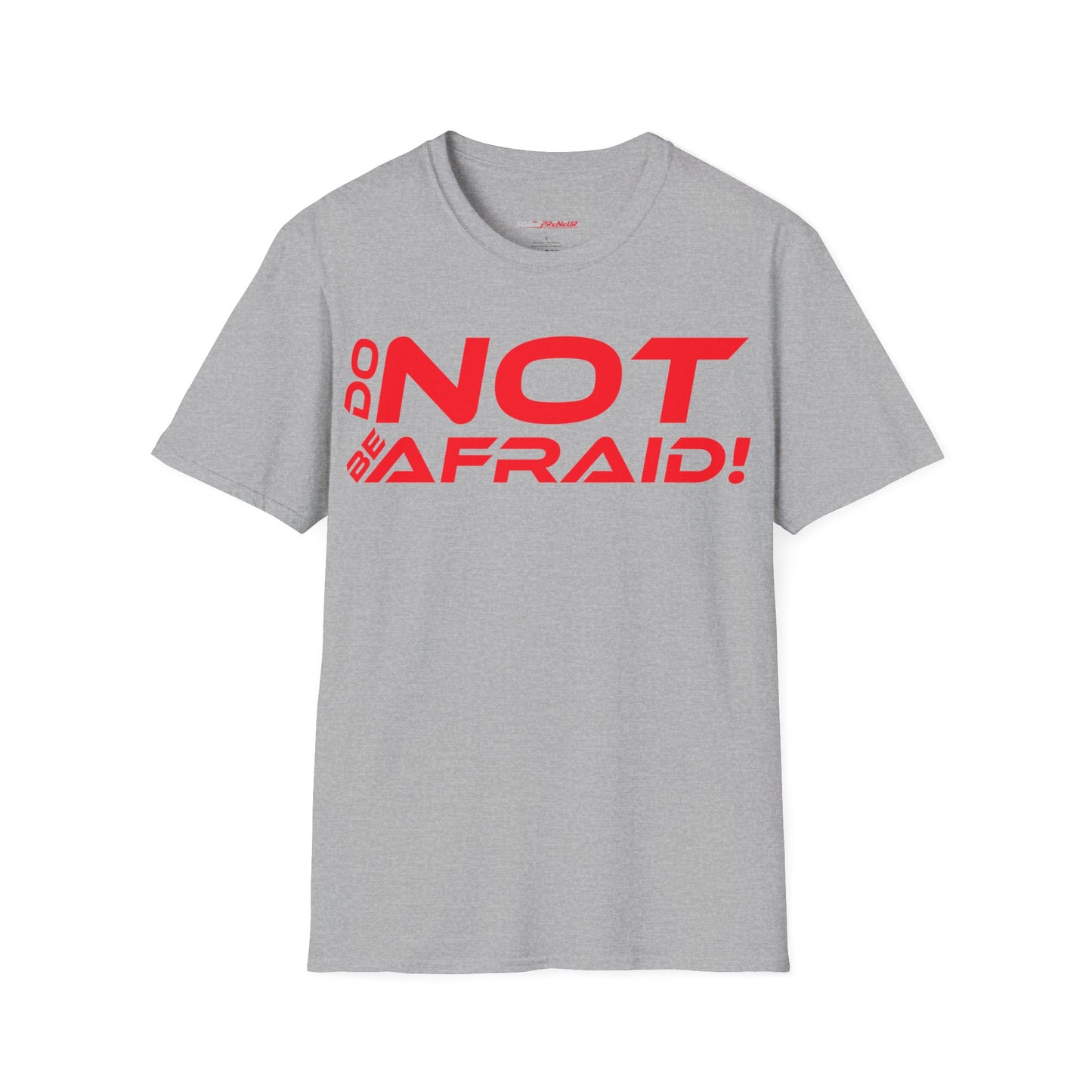 Do Not Be Afraid - Motivational Unisex Softstyle T-Shirt - 'Do NOT Be Afraid!'