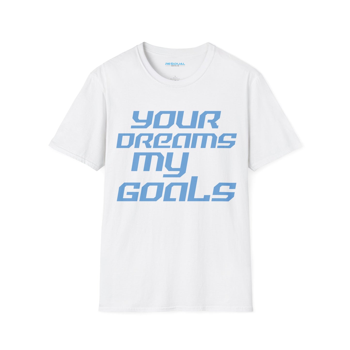 Your Dreams My Goals - Unisex Softstyle T-Shirt