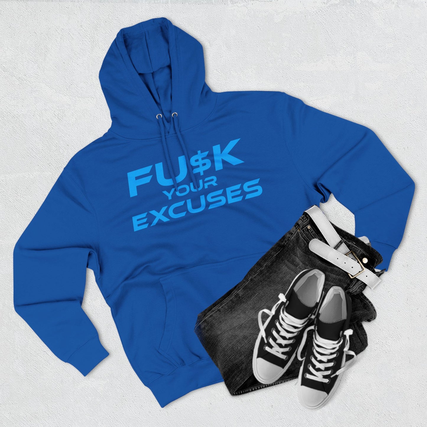 FU$K Your Excuses - Three-Panel Fleece Hoodie