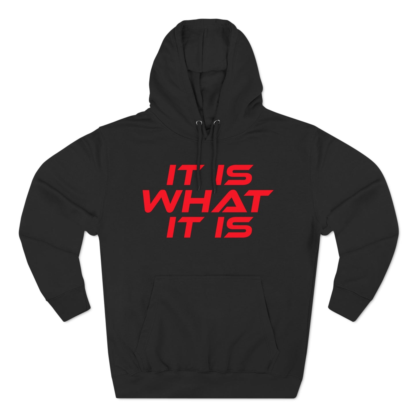 It Is What It Is - Three-Panel Fleece Hoodie