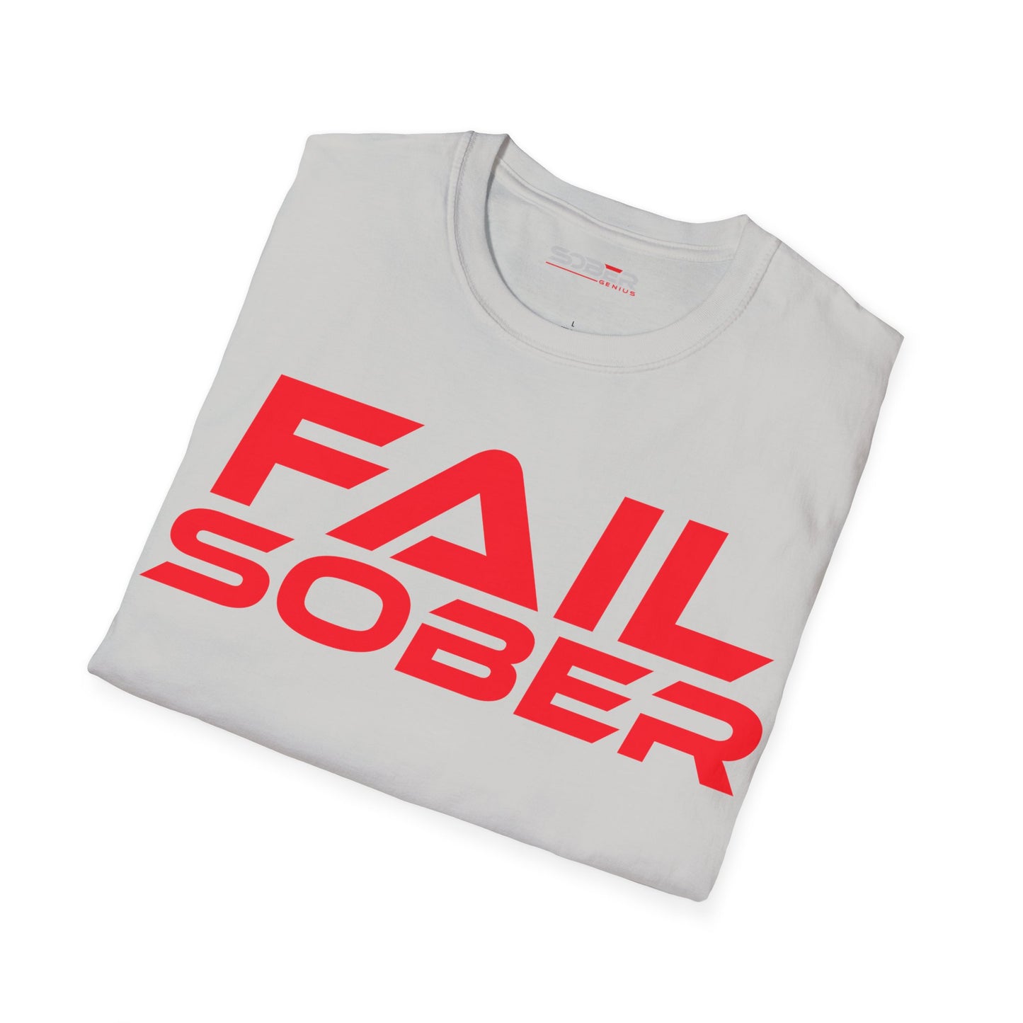 Fail Sober - Unisex Softstyle T-Shirt