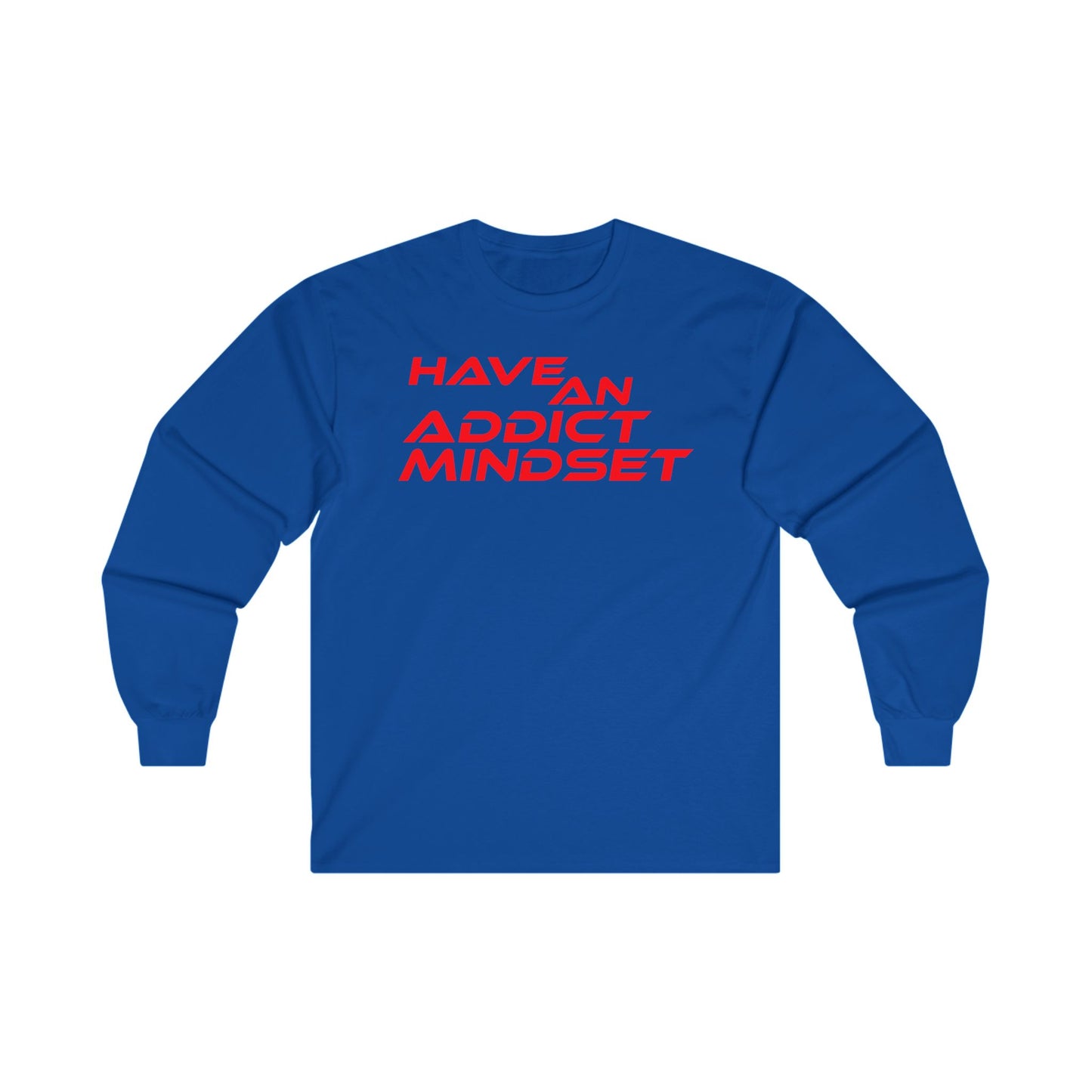 Have An Addict Mindset - Unisex Ultra Cotton Long Sleeve Tee Motivational