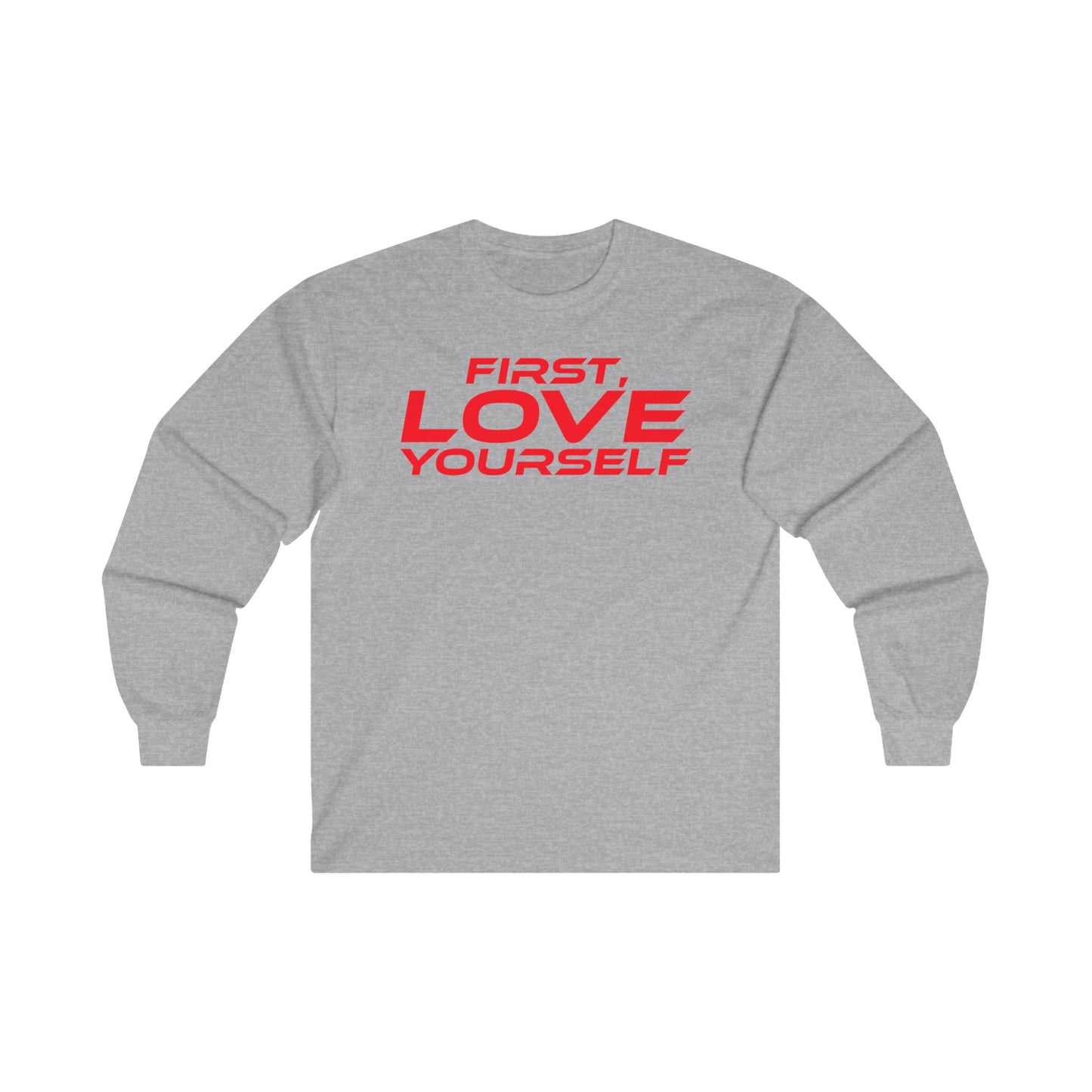 First, Love Yourself - Unisex Long Sleeve Tee - Motivational Blue Shirt