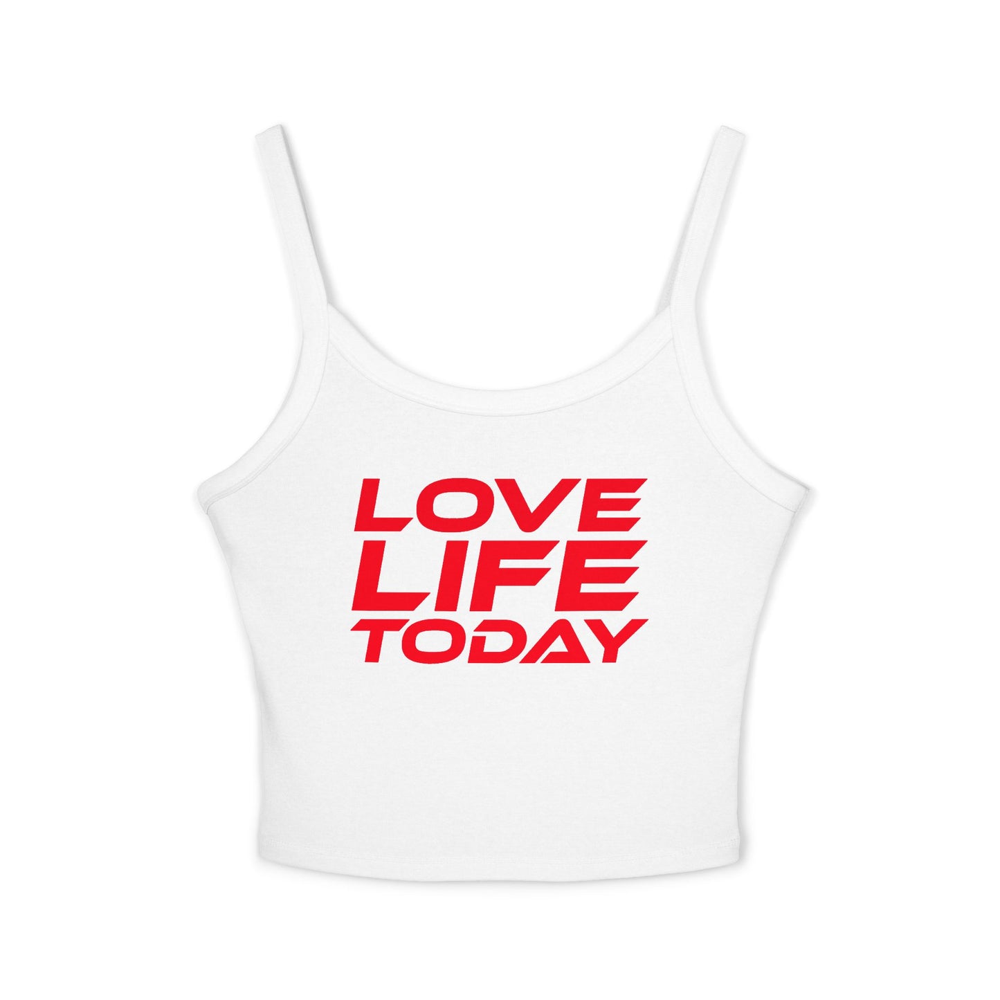 Love Life Today - Spaghetti Strap Tank Top – Motivational Women's Apparel