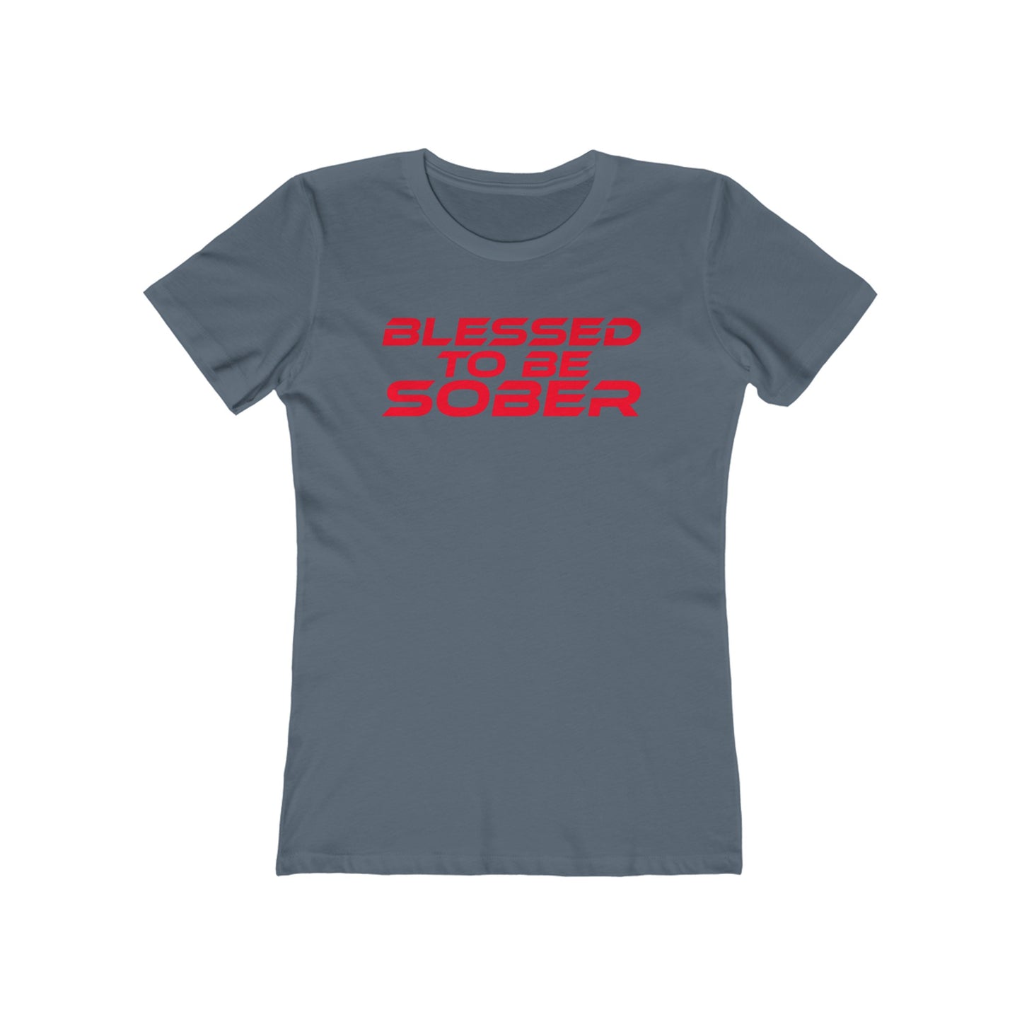 Blessed To Be Sober - The Boyfriend Tee for Women