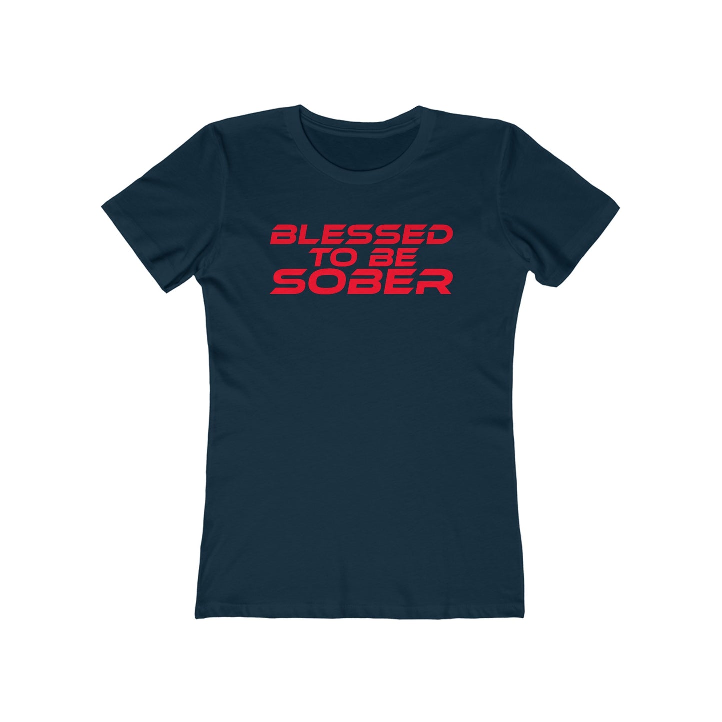 Blessed To Be Sober - The Boyfriend Tee for Women