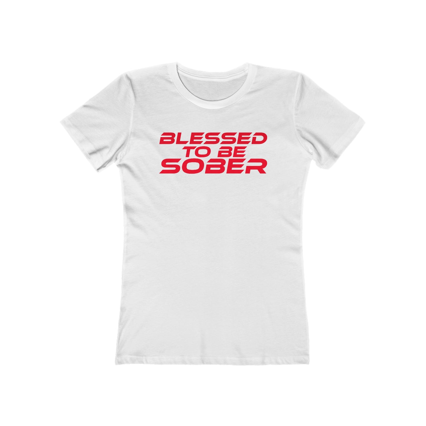 Blessed To Be Sober - The Boyfriend Tee for Women